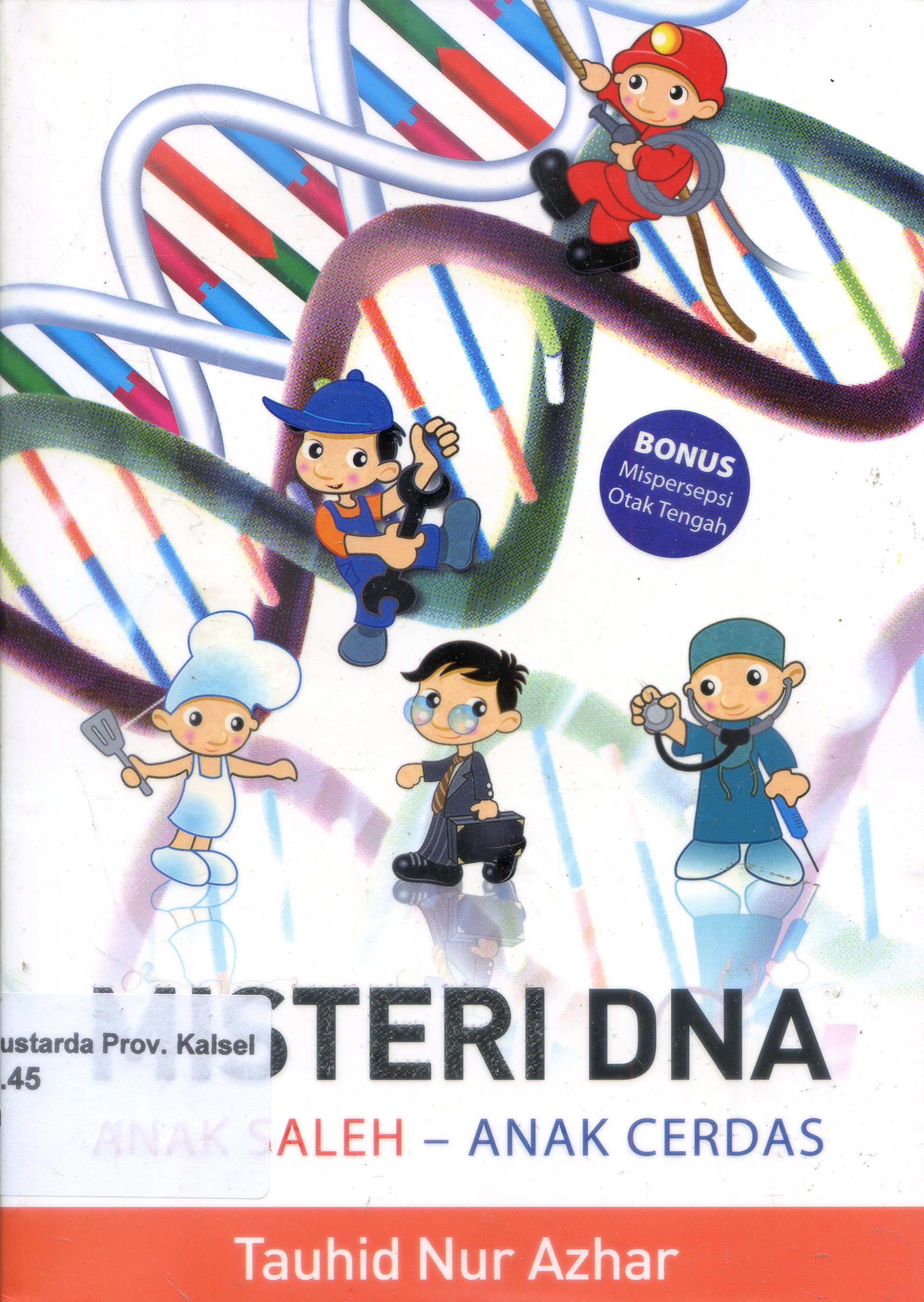 Cover Misteri Dna Anak Saleh - Anak Cerdas :  Tauhid Nur Azhar ; Editor, Said Kamil