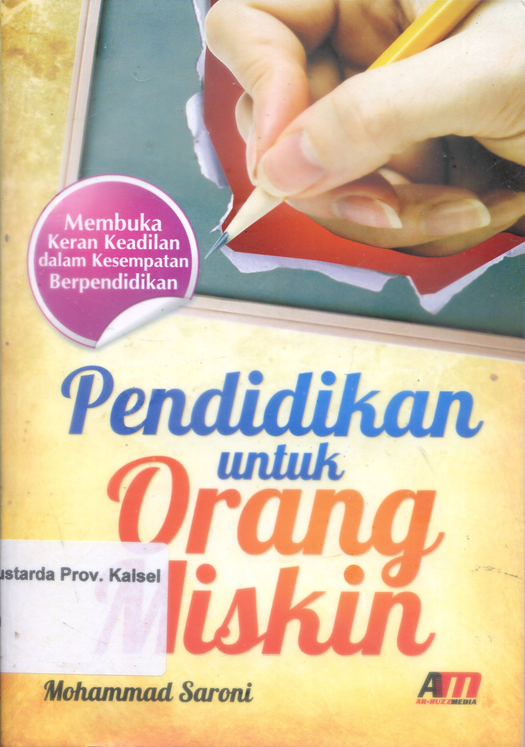 Cover Pendidikan untuk Orang Miskin :  Membuka Keran Keadilan dalam Kesempatan Berpendidikan / Mohammad Saroni ; Editor, Rose Kusumaning Ratri