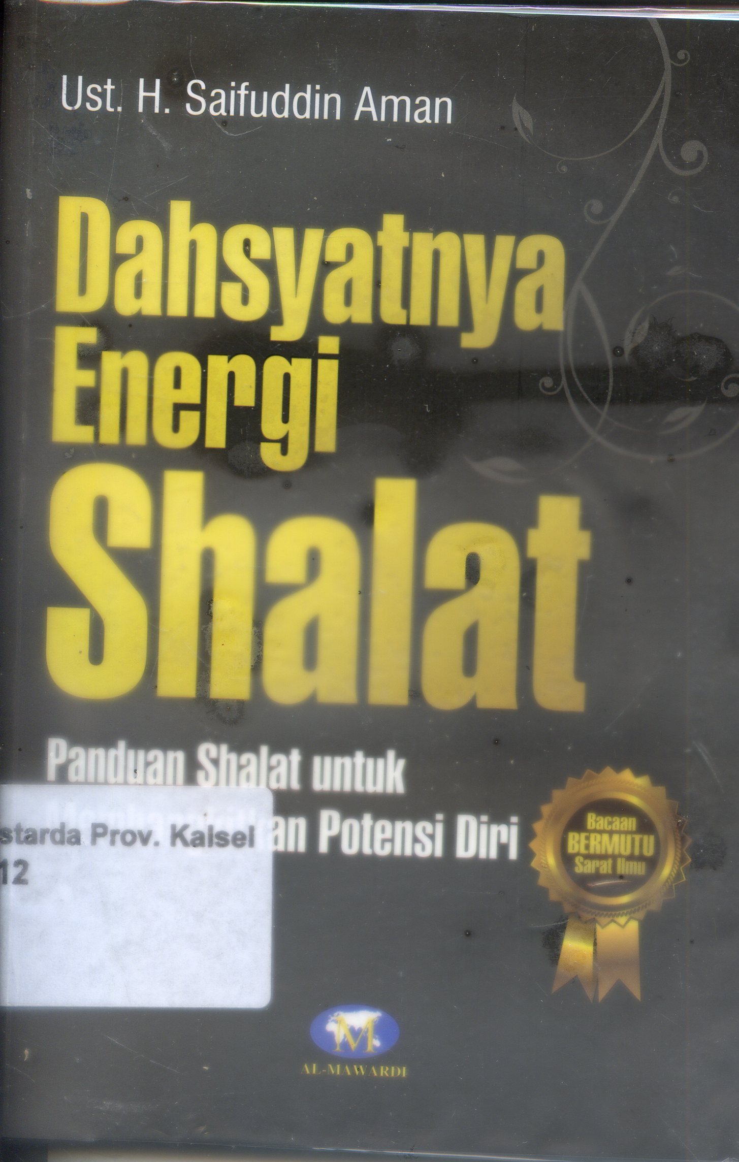 Cover Dahsyatnya Energi Shalat : Panduan shalat untuk membangkitkan potensi diri / Saifuddin Aman ; Editor, Tim Al Mawardi