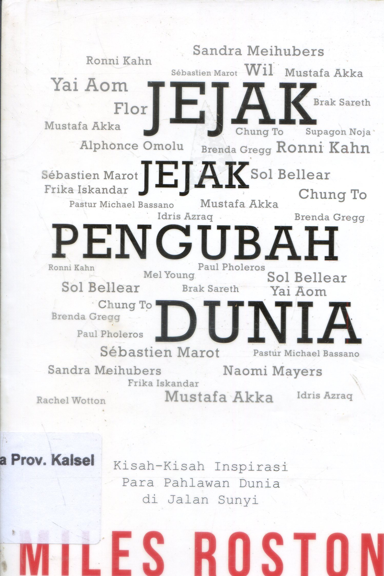 Cover Jejak-jejak Pengubah Dunia : Kisah-kisah inspirasi para pahlawan dunia di jalan sunyi / Miles Roston ; Alih Bahasa, Debby Lukito