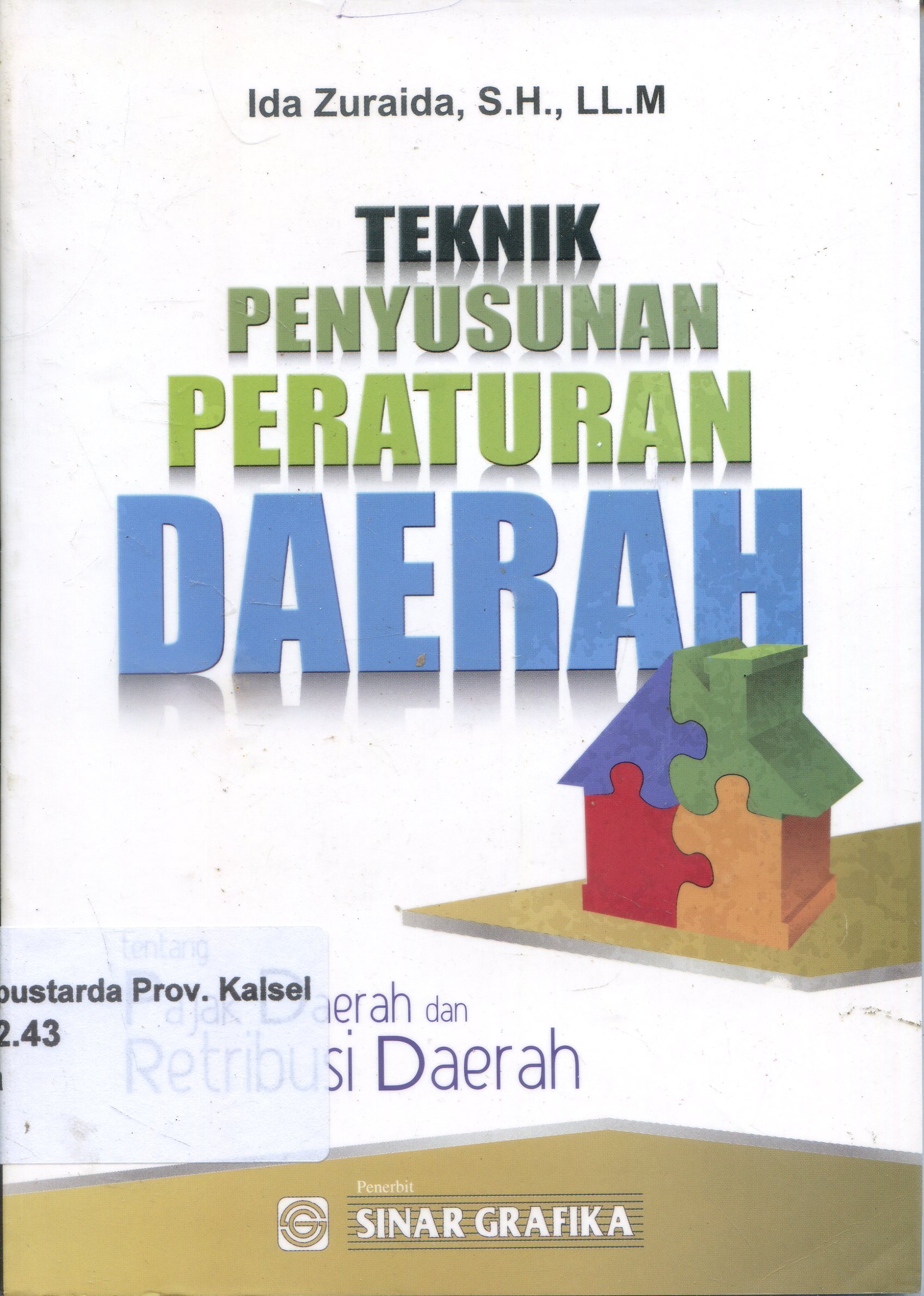 Cover Teknik Penyusunan Peraturan Daerah / Ida Zuraida ; Editor, Tarmizi, Suryani