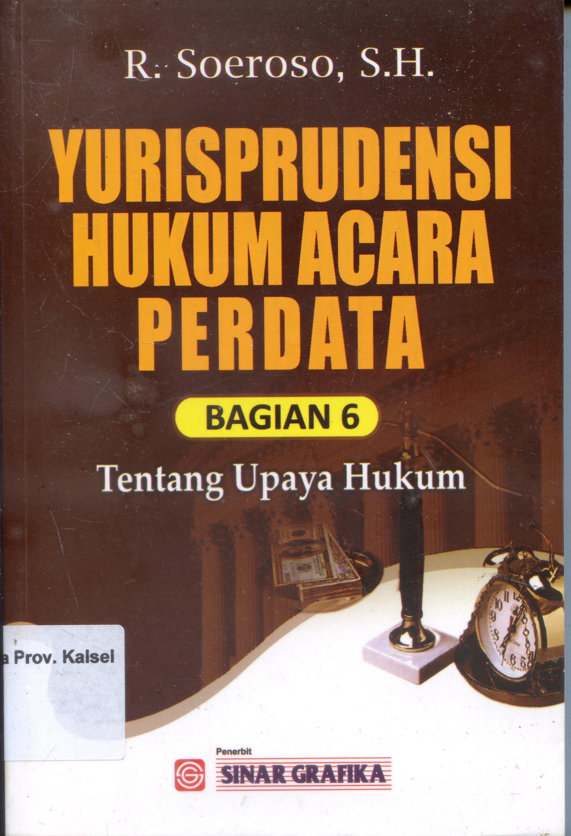 Cover Yurisprudensi Hukum Acara Perdata 6 : Tentang Upaya Hukum / Soeroso R ; Editor, Tarmizi