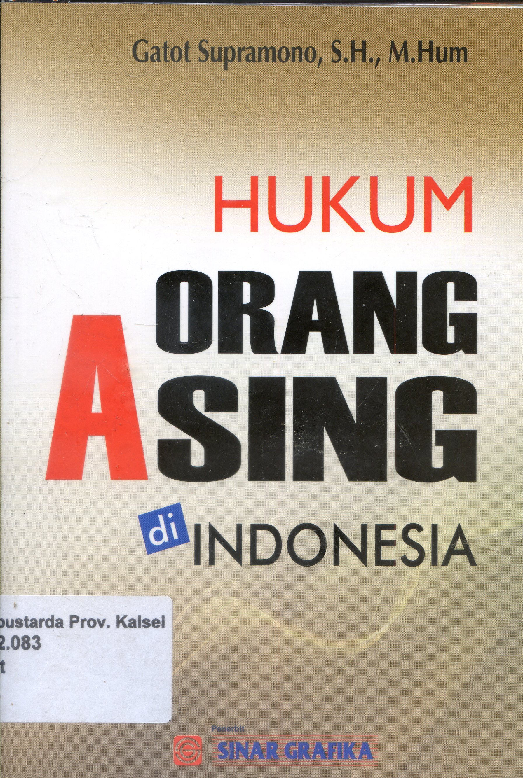 Cover Hukum Orang Asing di Indonesia / Gatot Supramono ; Editor, Tarmizi