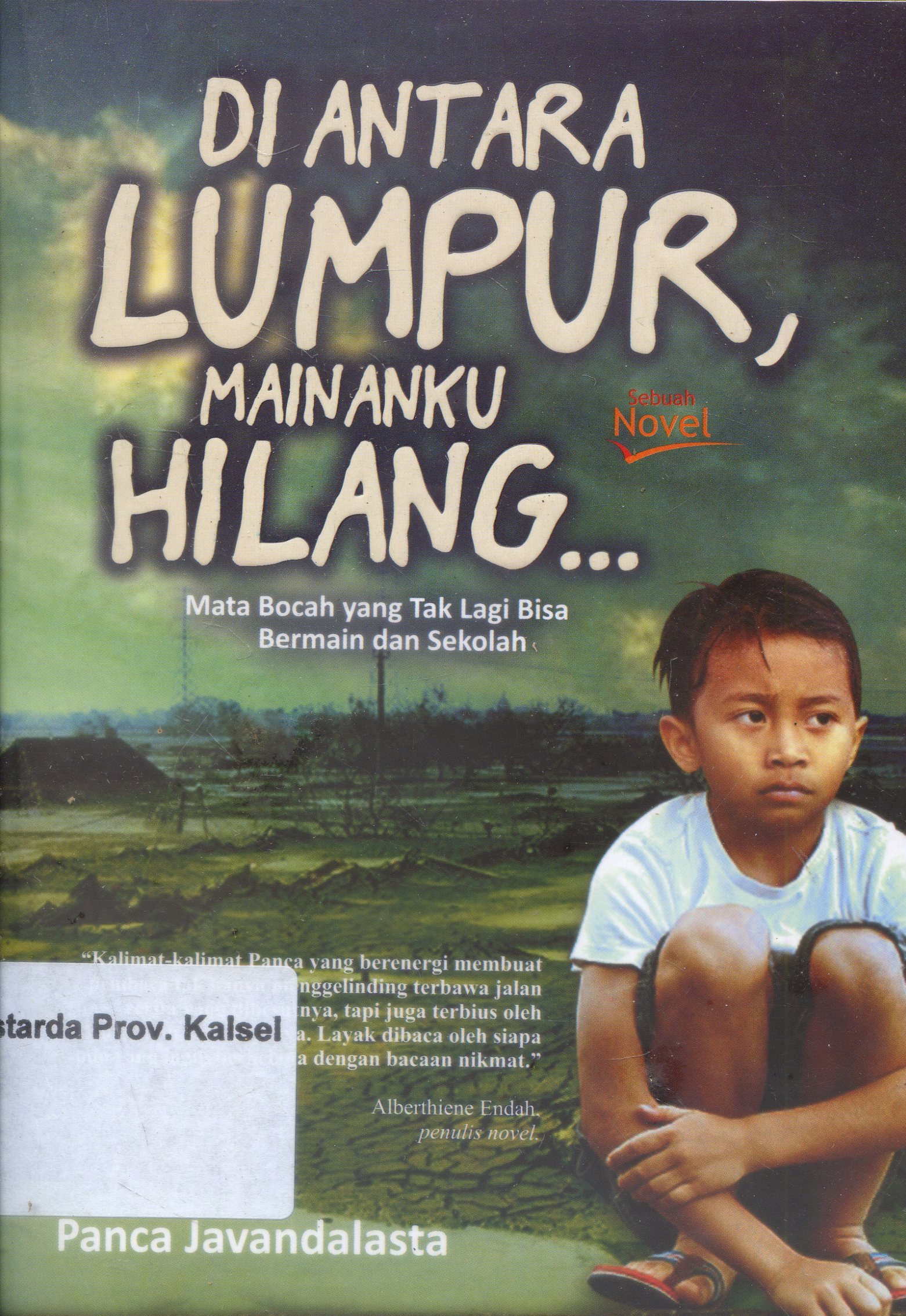 Cover Diantara Lumpur, Mainanku Hilang : Mata bocah yang tak lagi bisa bermain dan sekolah / Panca Javandalasta ; Editor, Arini Hidajati