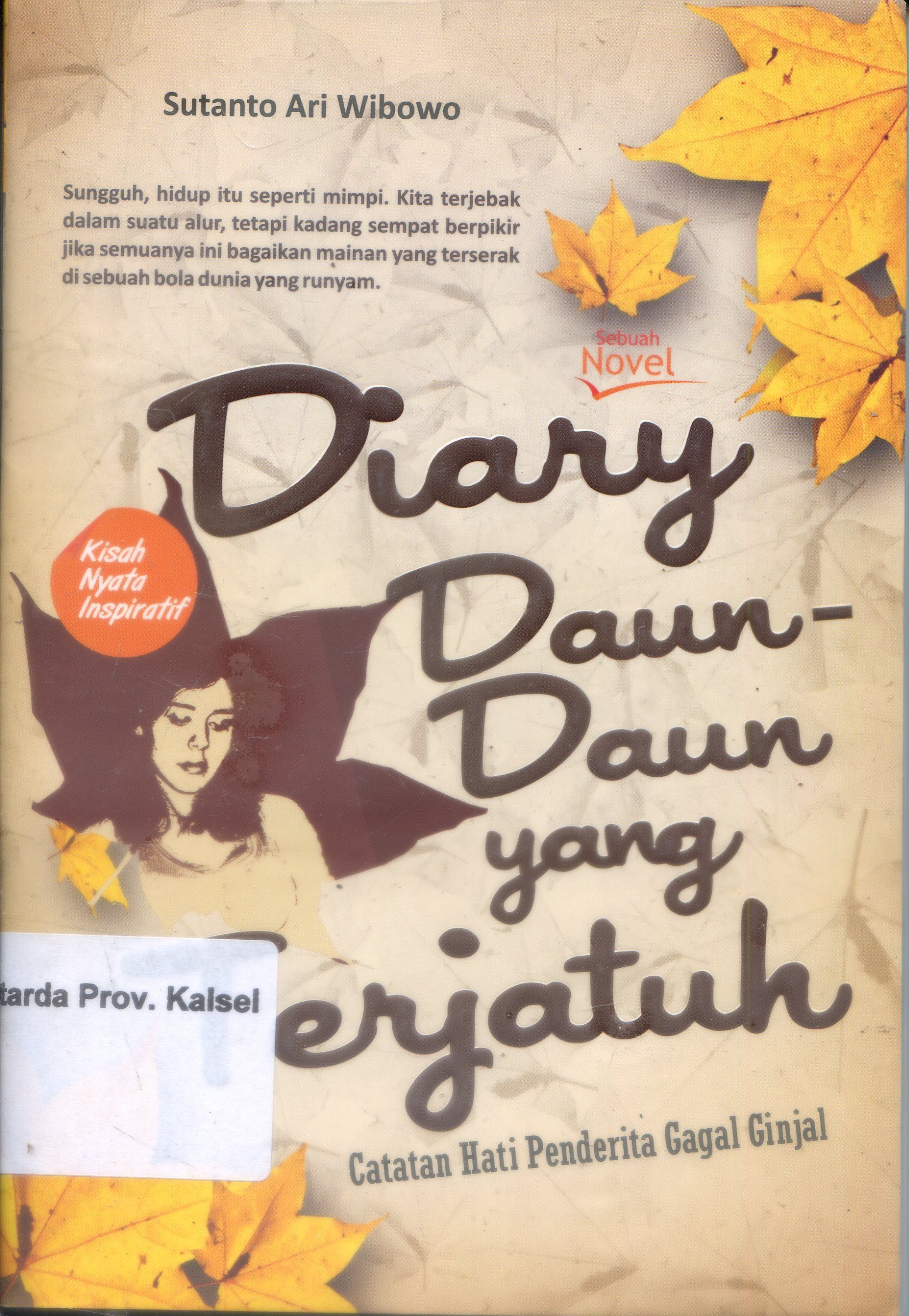 Cover Diary Daun-daun yang Terjatuh : Catatan Hati Penderita Gagal Ginjal / Sutanto Ari Wibowo ; Editor, Ambra