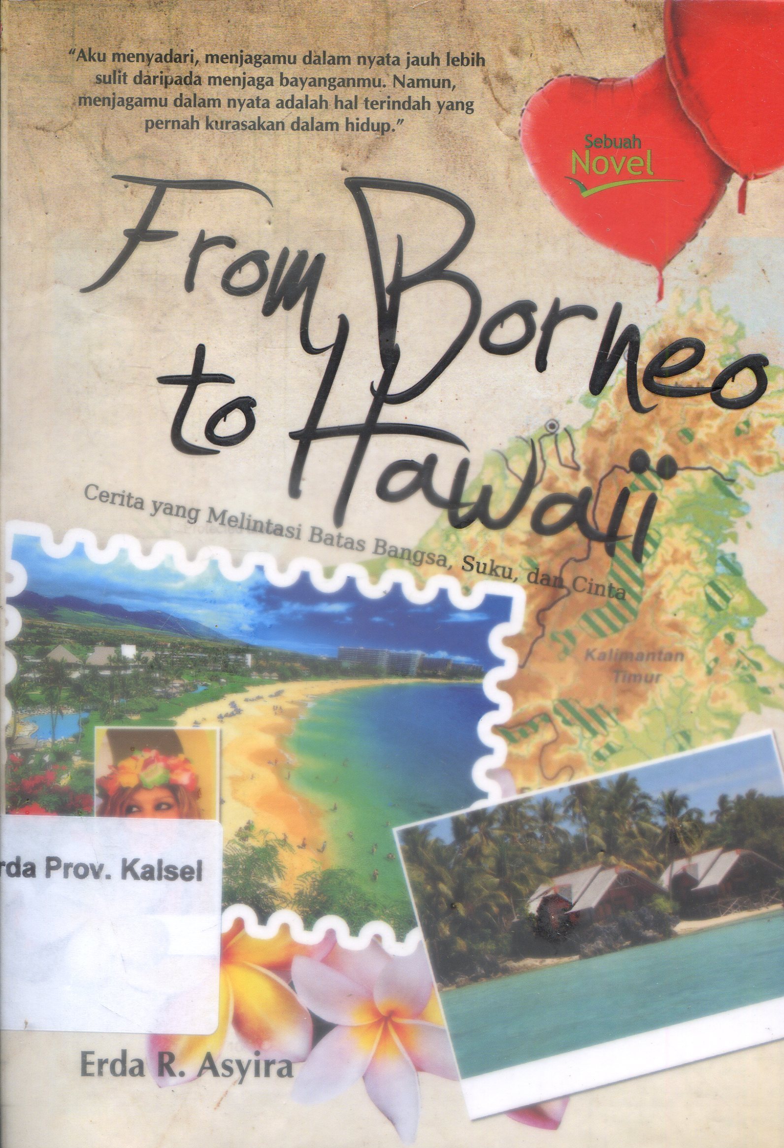 Cover From Borneo to Hawaii :  Cerita yang Melintasi Batas Bangsa, Suku dan Cinta / Erda R. Asyira ; Editor, Muhajjah