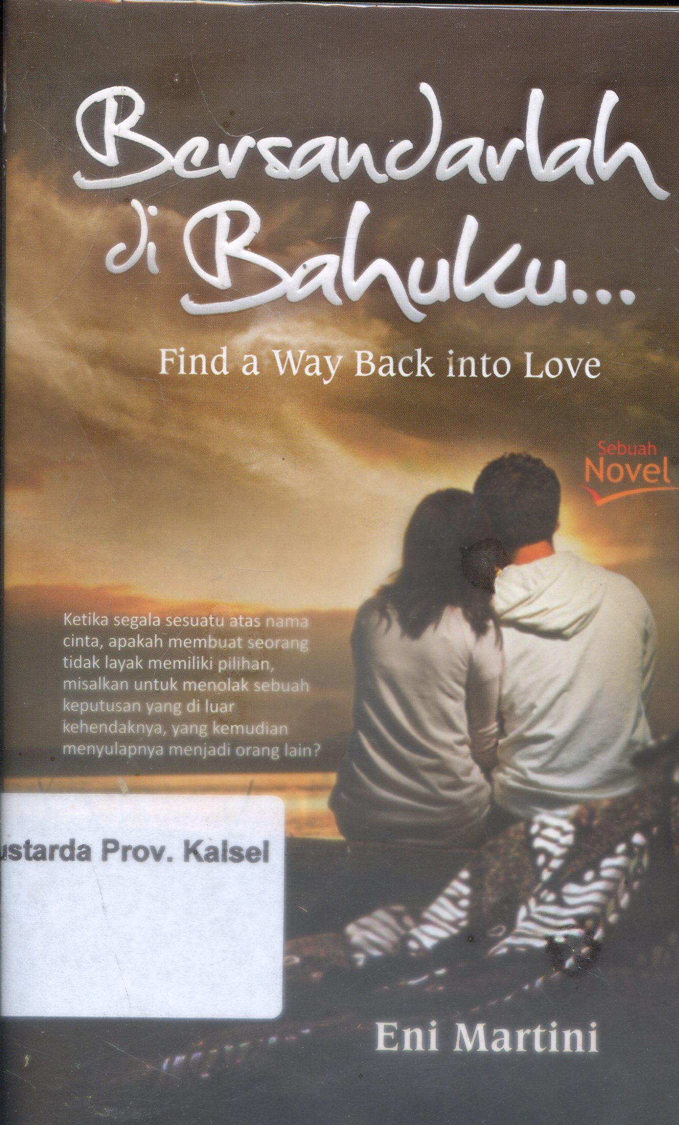 Cover Bersandarlah di bahuku :  Find a way Back into love / Eni Martini ; Editor, Diara Oasa