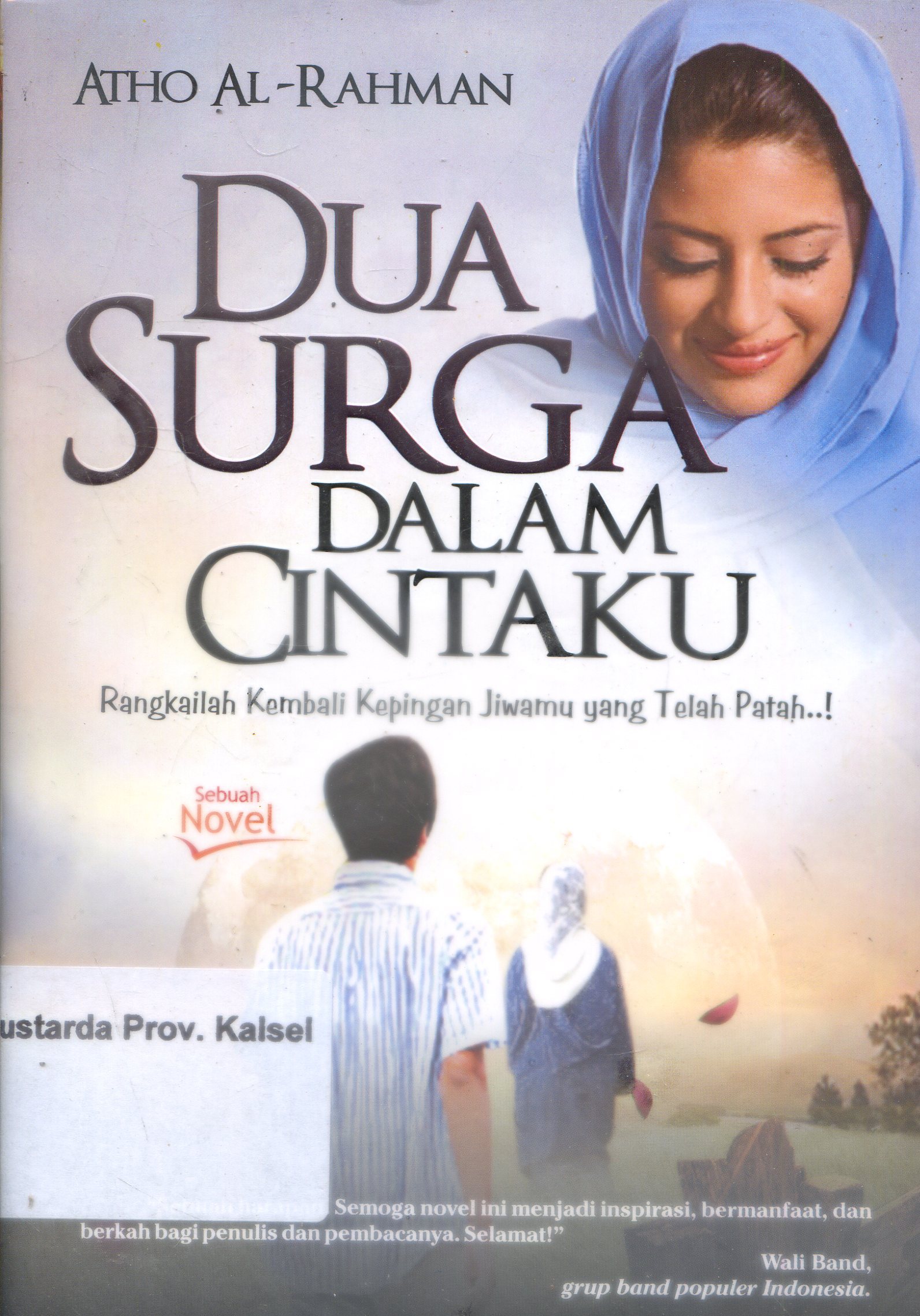 Cover Dua Surga Dalam Cintaku :  Rangkailah Kembali kepingan Jiwamu yang telah Patah / Atho Al-Rahman ; Editor, Ratna Mariastuti