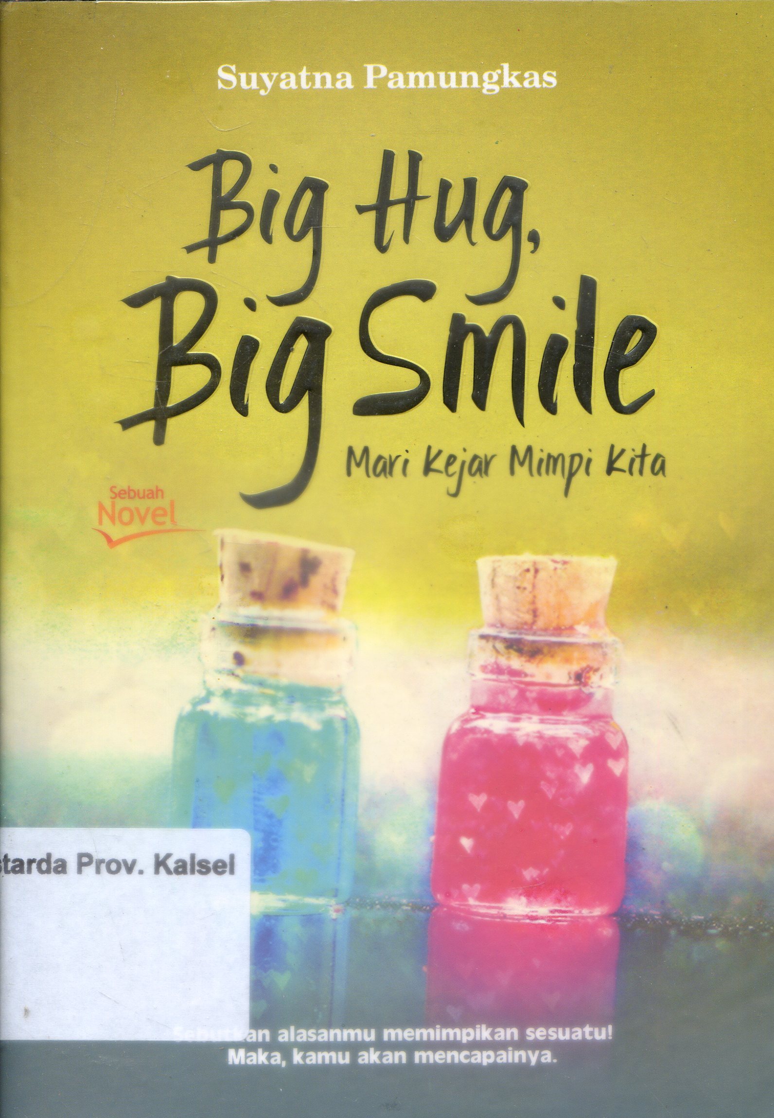 Cover Big Hug Big Smile : Mari Kejar Mimpi Kita / Suyatna Pamungkas ; Editor, Diara Osa