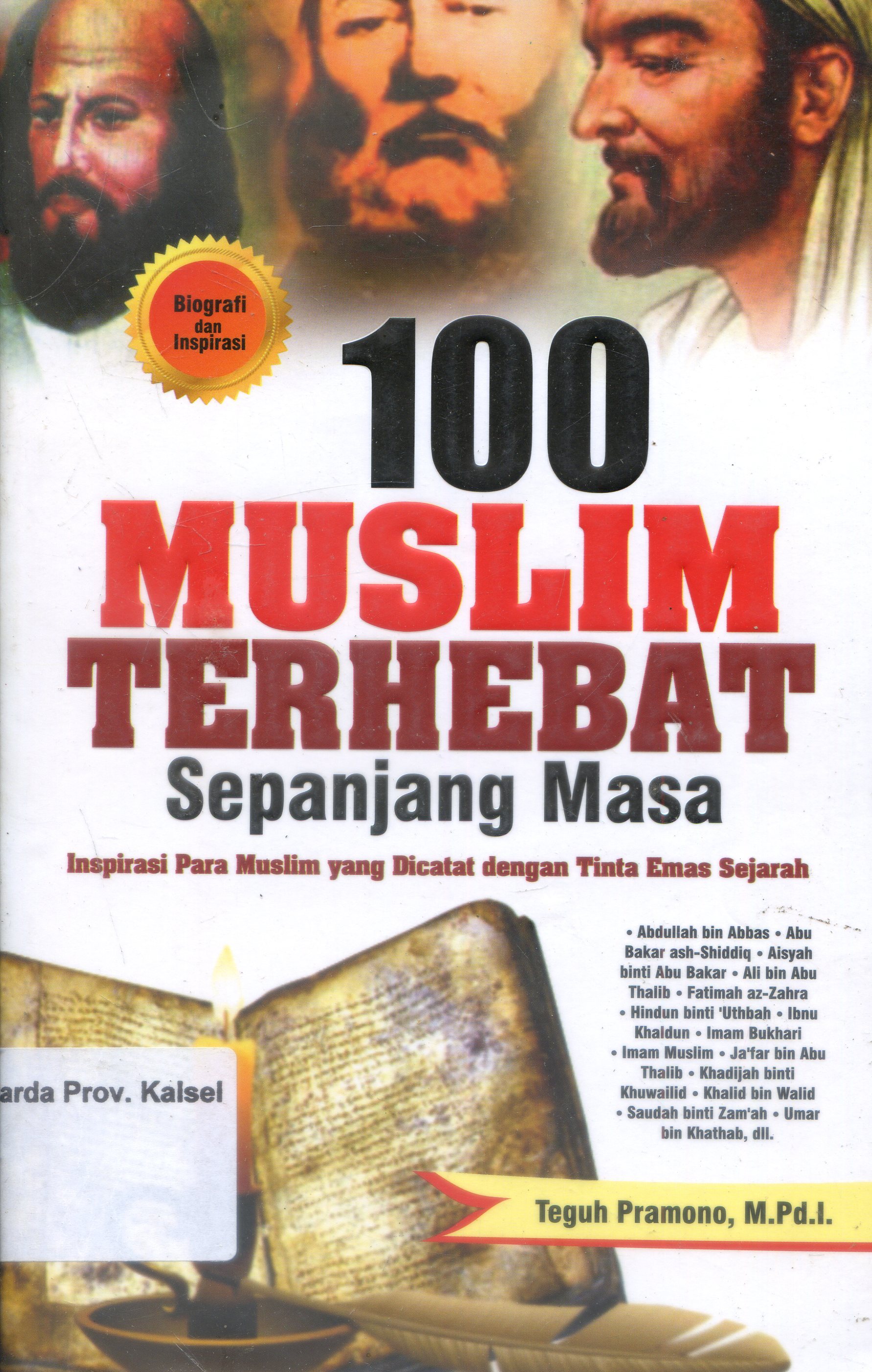 Cover Seratus Muslim Terhebat Sepanjang masa : Inspirasi para muslim yang dicatat dengan tinta emas sejarah / Teguh Pramono ; Editor, Dion Yulianto, Agus