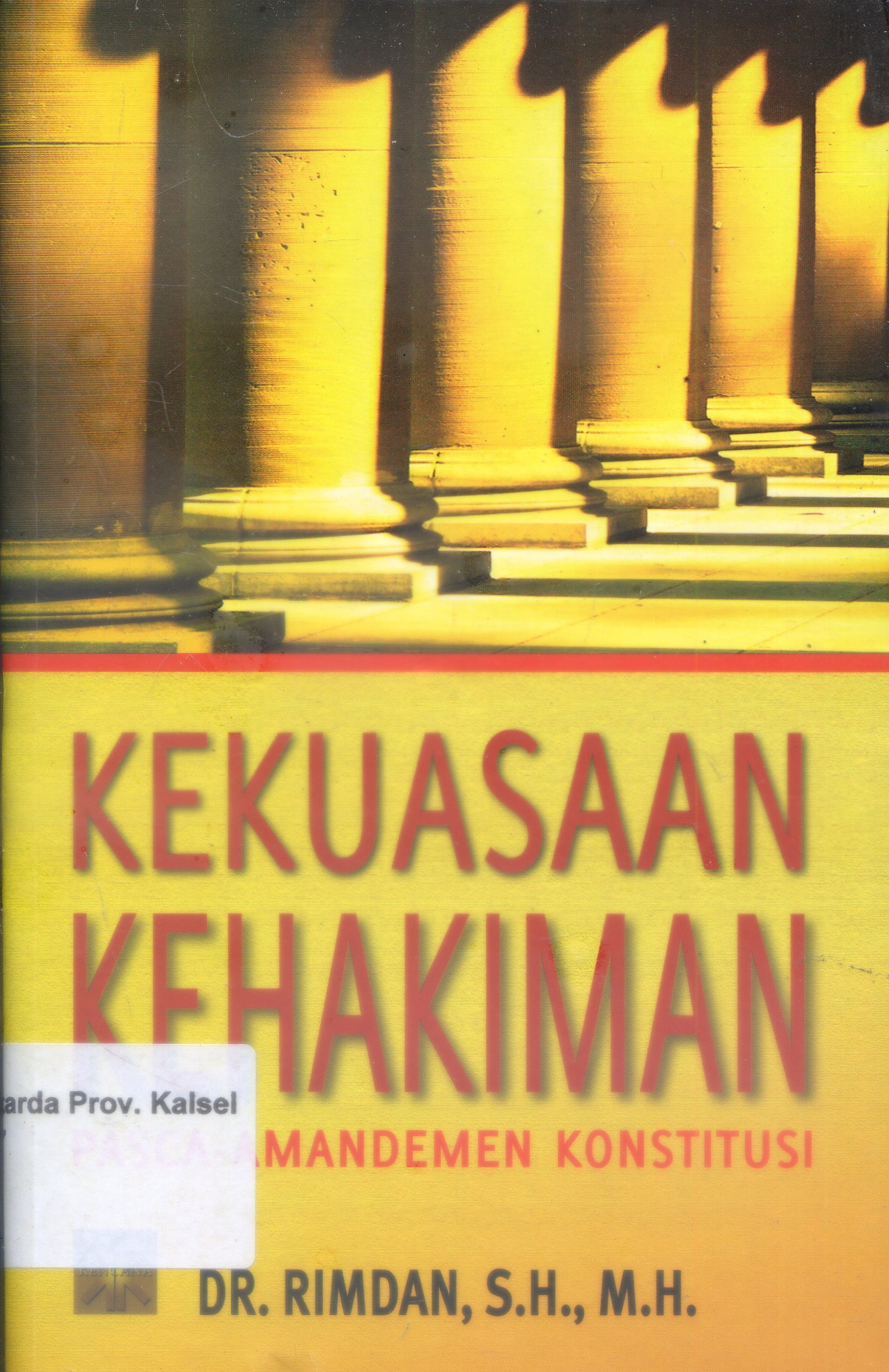 Cover Kekuasaan Kehakiman :  Pasca amandemen konstitusi / Rimdan