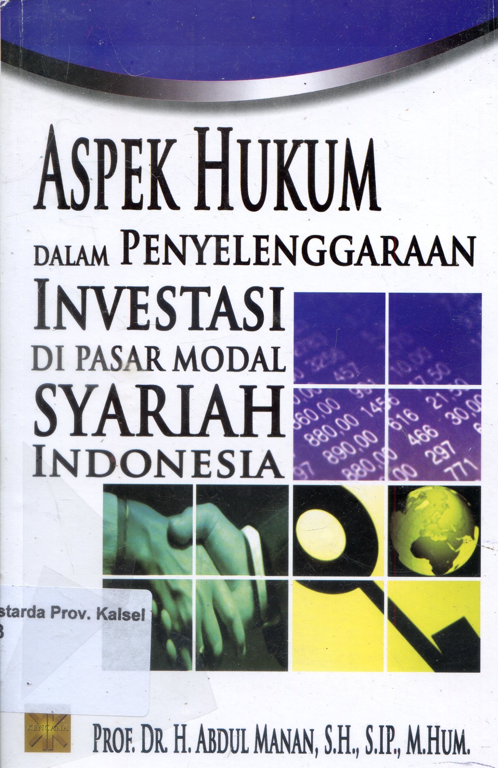 Cover Aspek Hukum Dalam Penyelenggaraan Investasi Di Pasar Modal Syariah Indonesia / Abdul Manan