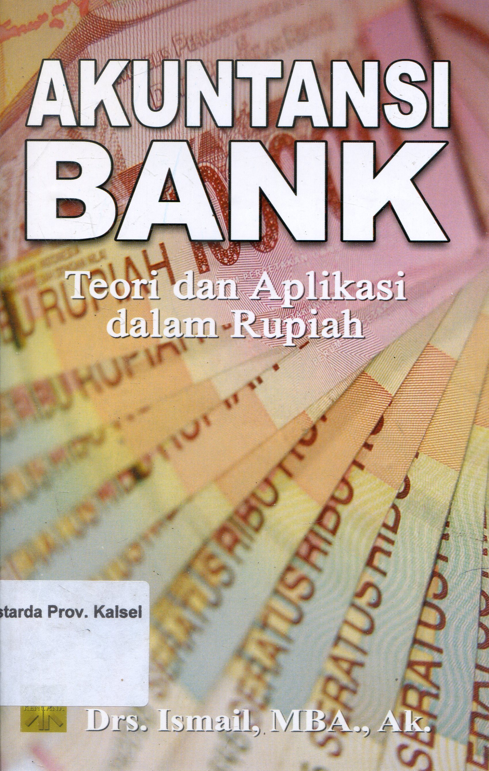 Cover Akuntansi Bank :  Teori dan Aplikasi dalam Rupiah / Ismail