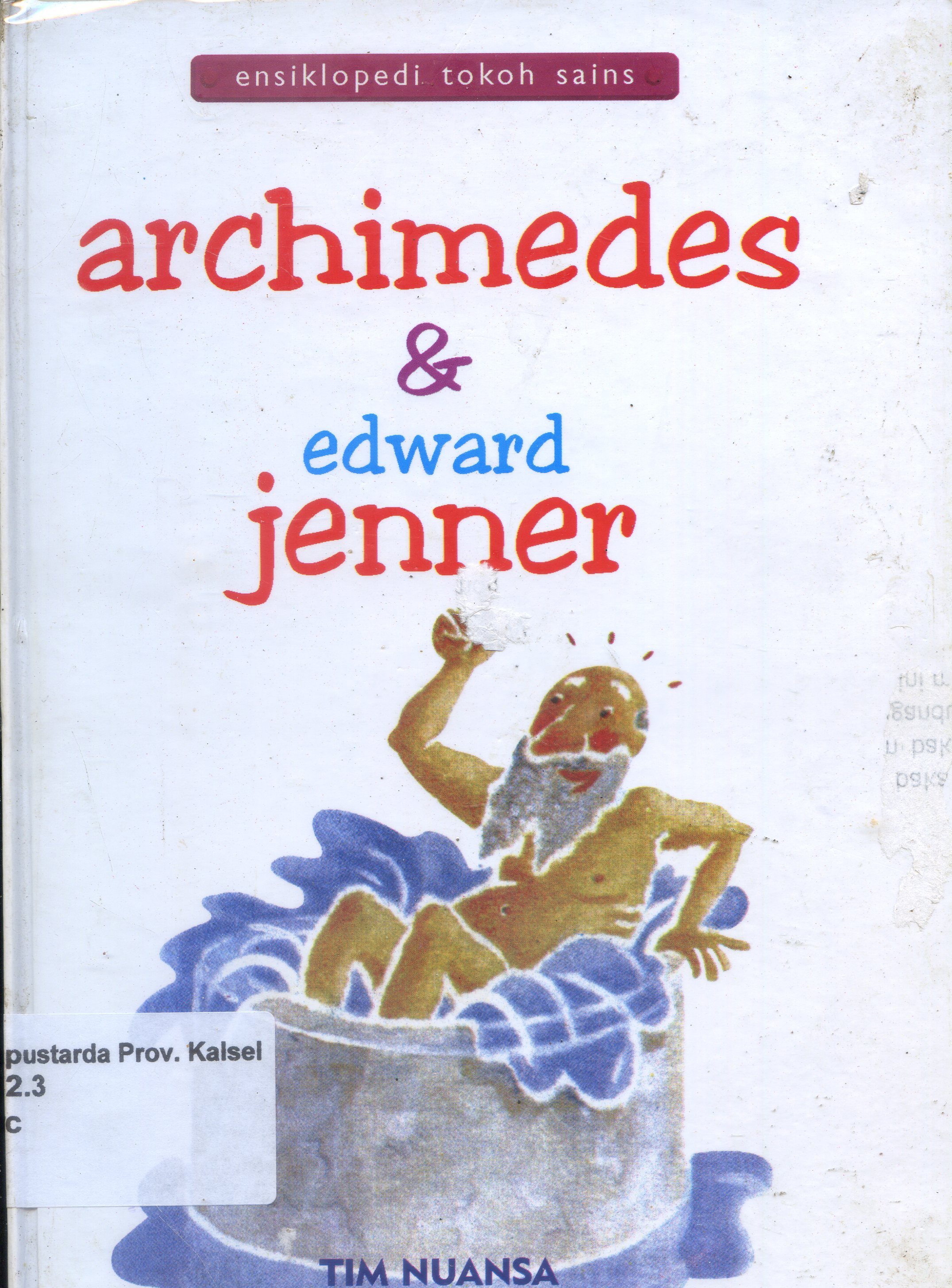 Cover Ensiklopedi tokoh sains : Archimedes & Edward Jenner / Tim Nuansa ; Penerjemah, Tri Wagiyati ; Editor, Agus Salim