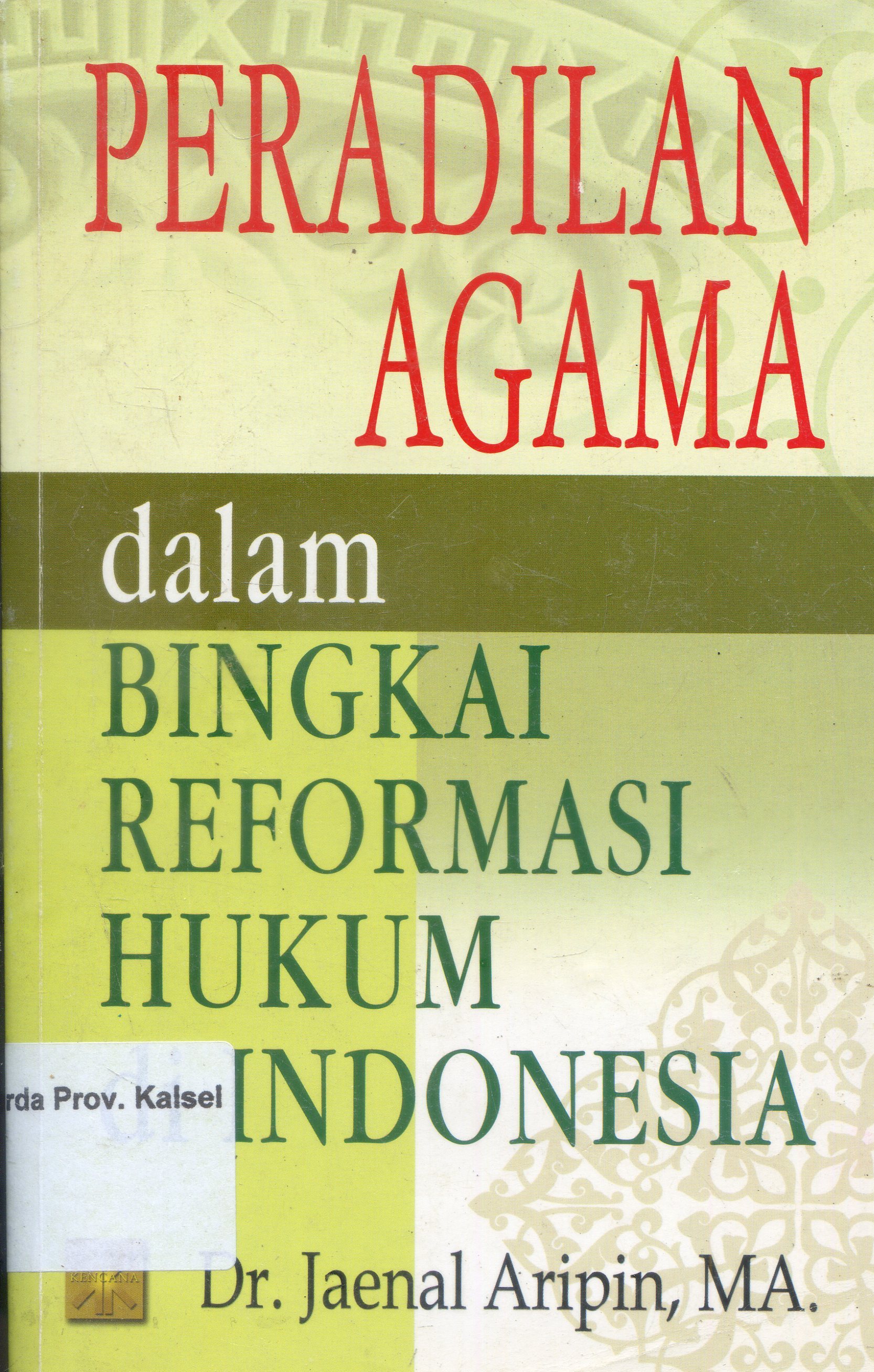 Cover Peradilan Agama dalam Bingkai Reformasi Hukum Di Indonesia / Jaenal Aripin