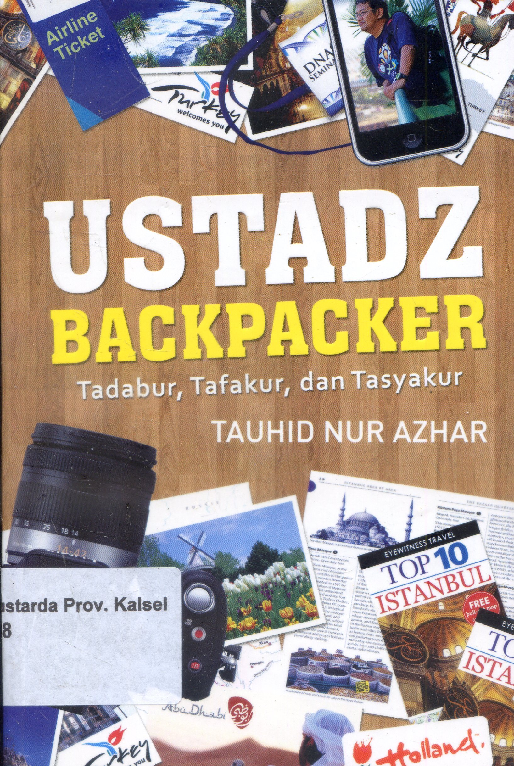 Cover Ustadz Bacpacker : Tadabur, Tafakakur, dan Tasyakur / Tauhid Nur Azhar ; Editor, Endang Suryana