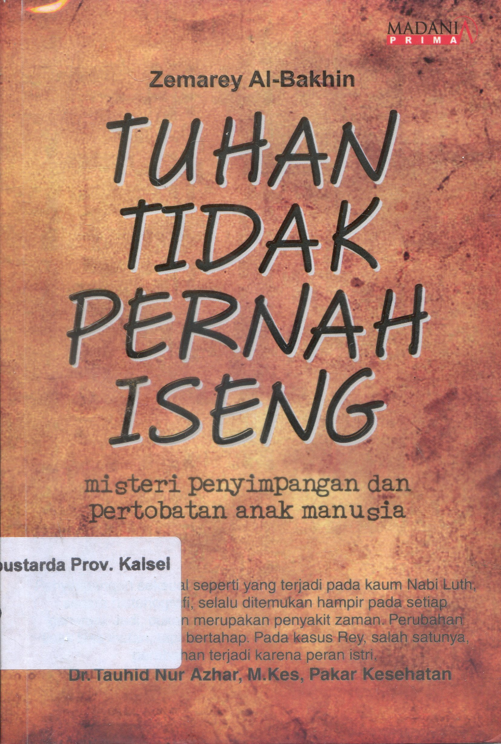 Cover Tuhan Tidak pernah iseng " :  misteri Penyimpangan dan pertobatan anak manusia / Zemarey Al-bakbin ; Editor Ivan T