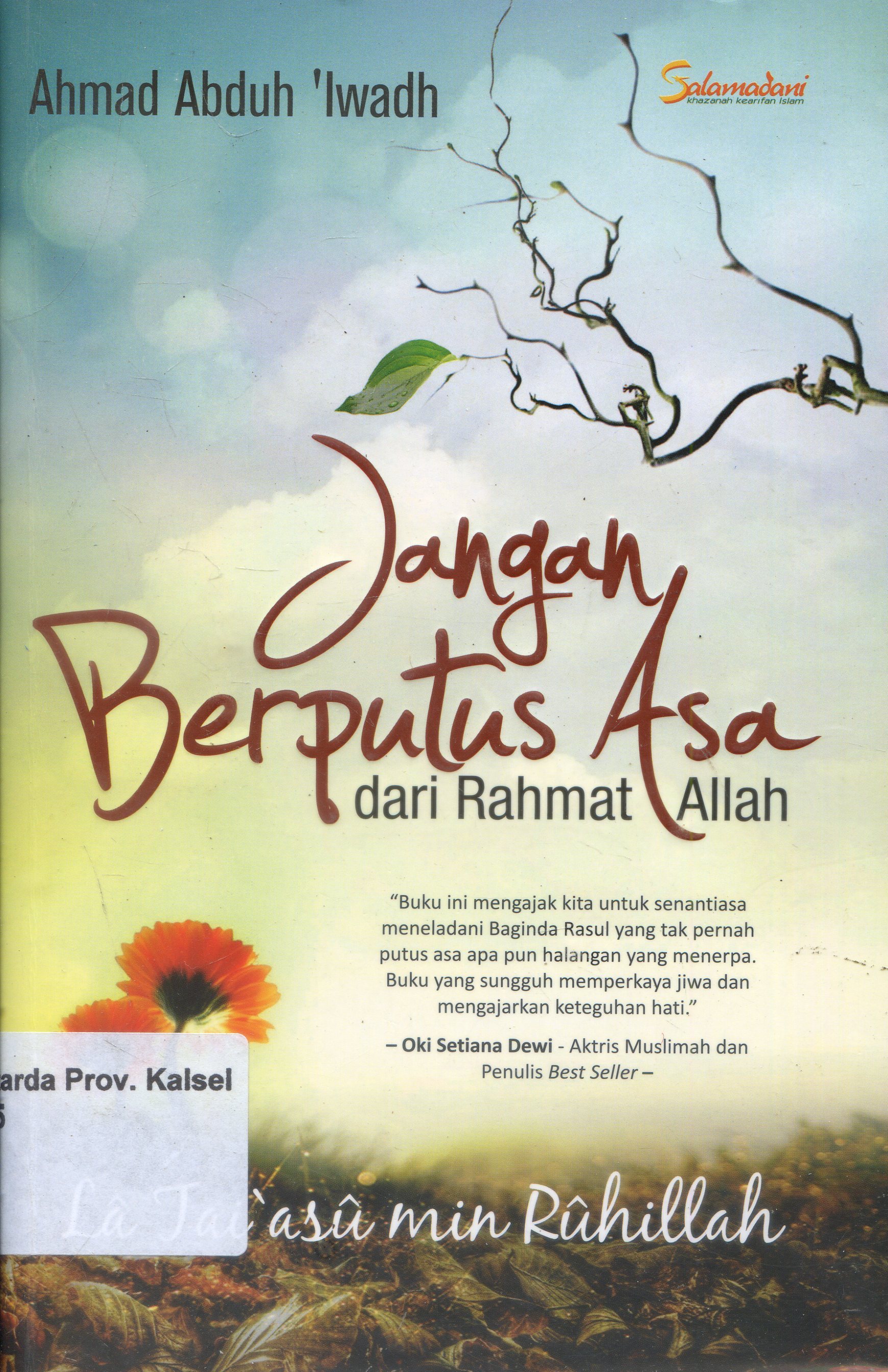 Cover Jangan Berputus Asa dari rahmat Allah / Ahmad Abduh 'Iwadh ; Penerjemah, Sarah Abdurrahman, Jenal Aripin ; Editor, Teguh Hudaya, Rashid Satari