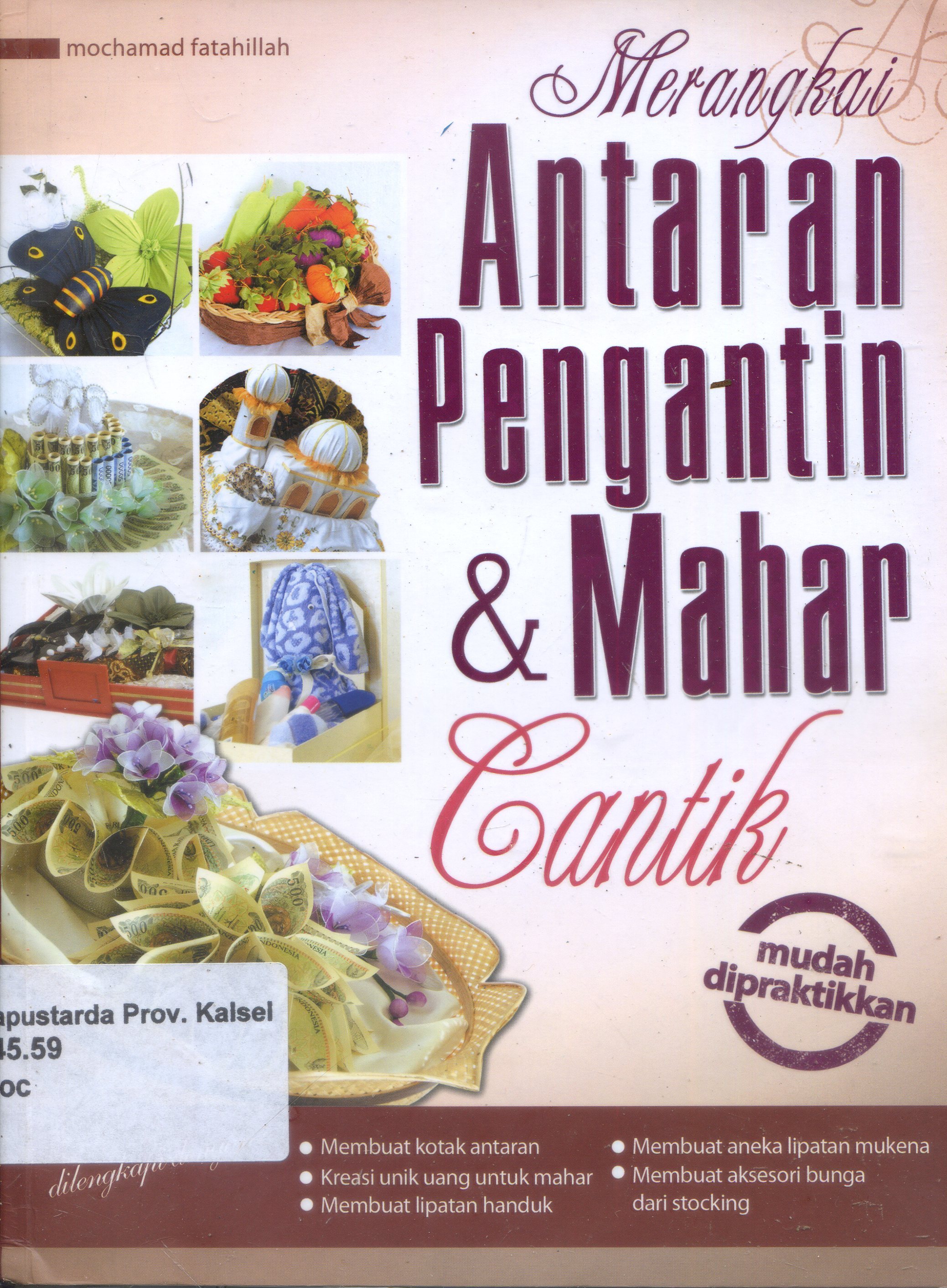 Cover Merangkai Antaran pengantin dan mahar cantik / Mochamad Fatahilah ; Editor, Muttafaqur Rohmah
