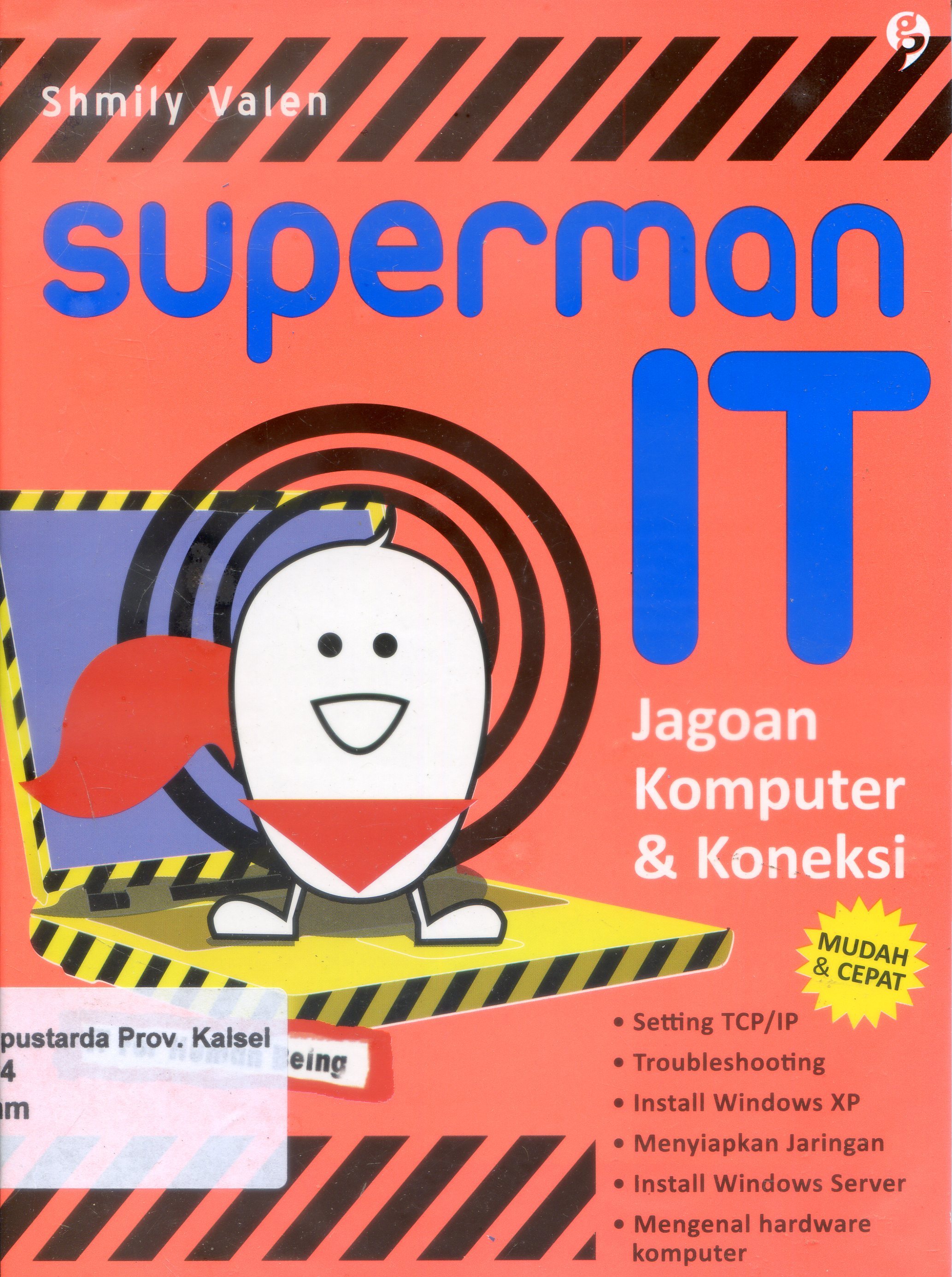 Cover Superman IT : Jagoan Komputer & Koneksi / Shmily Valen ; Editor, Takwa Tanjung