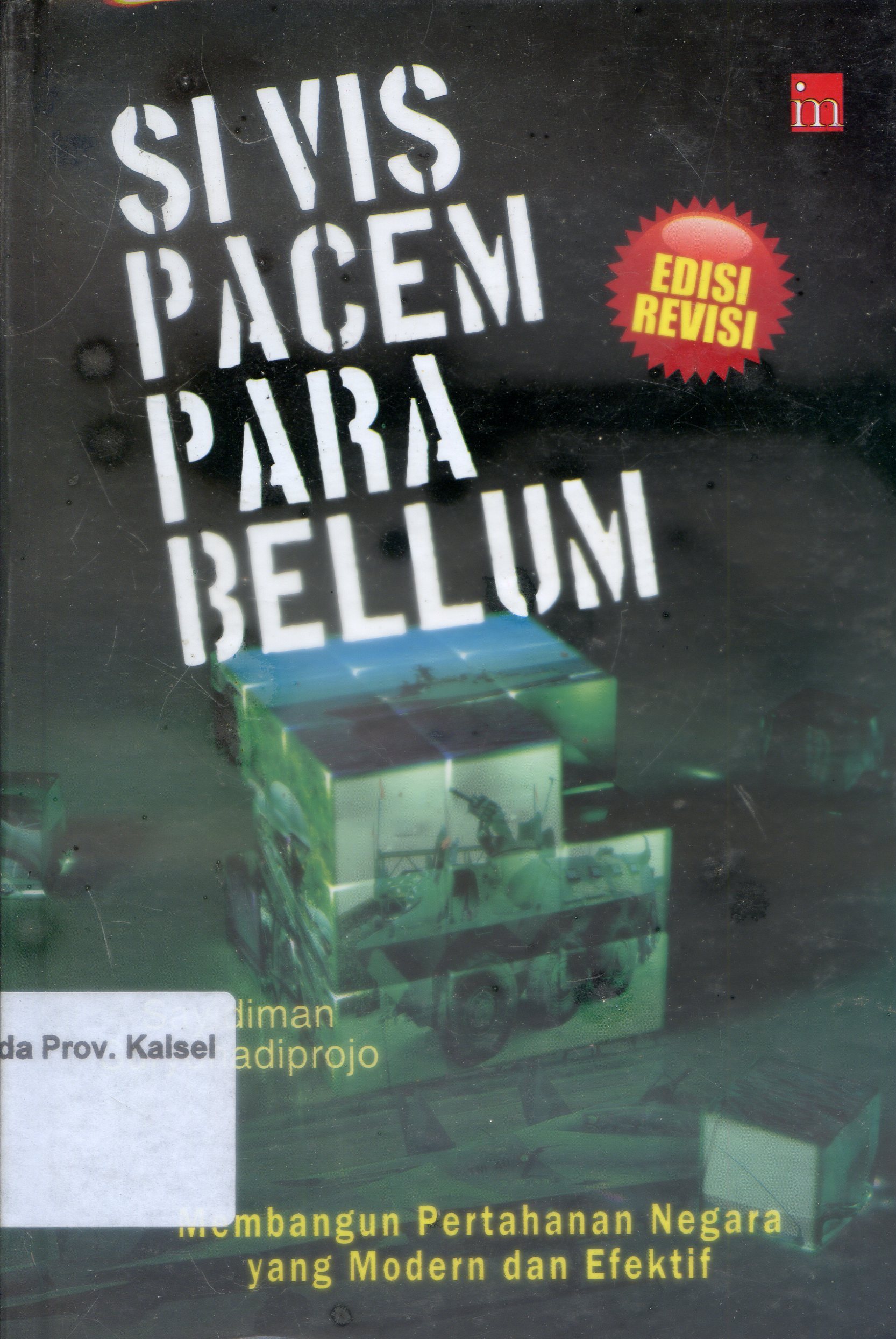 Cover Si Vis Pacem Para Bellum : Membangun pertahanan Negara yang Modern dan efektif / Sayidiman Suryohadiprojo ; Editor, Sulistio