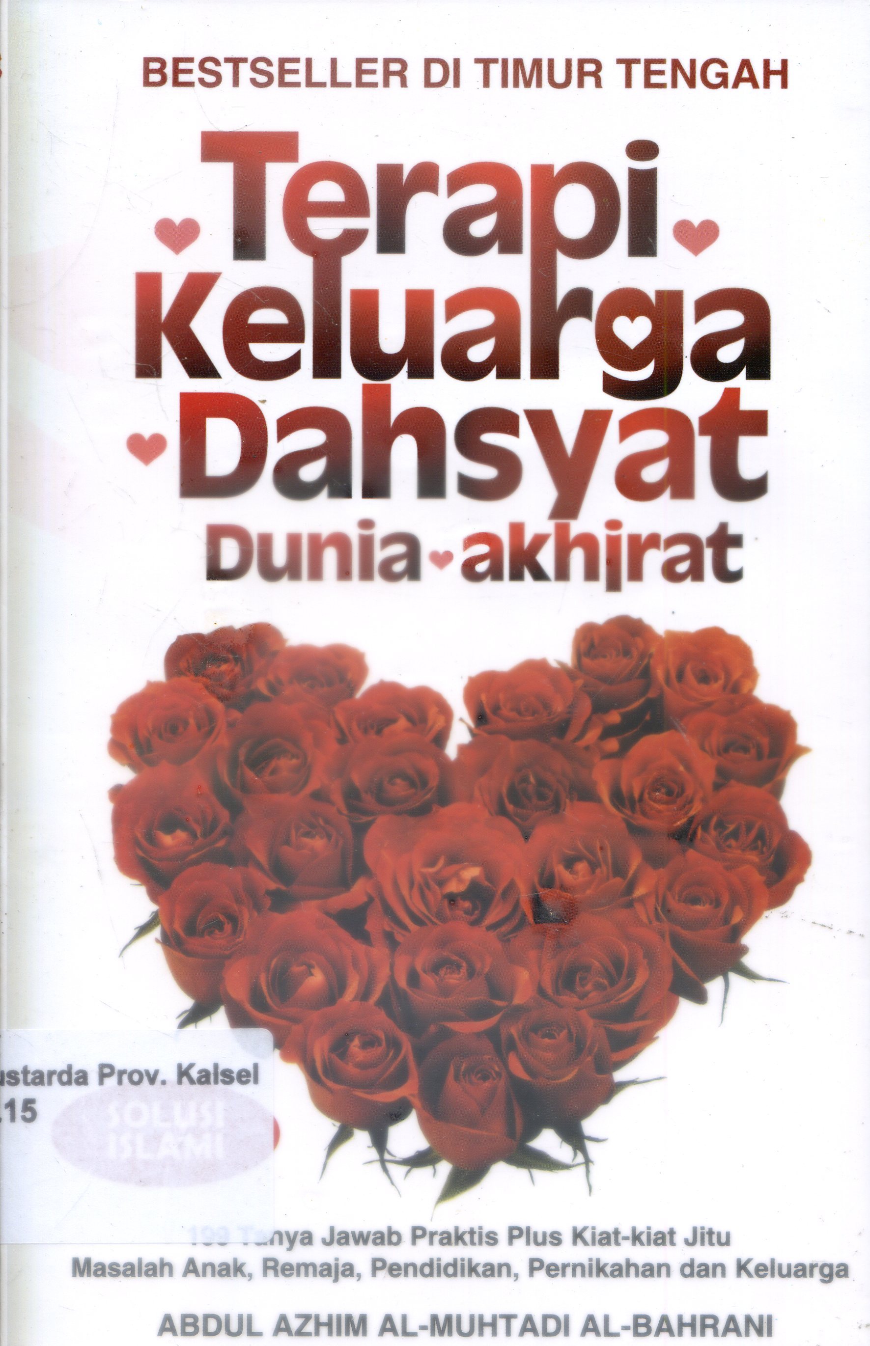 Cover Terapi Keluarga Dahsyat Dunia Akhirat / Abdul Azhim Al-Muhtadi Al- Bahrani ; Alih Bahasa, Ilyas Hasan