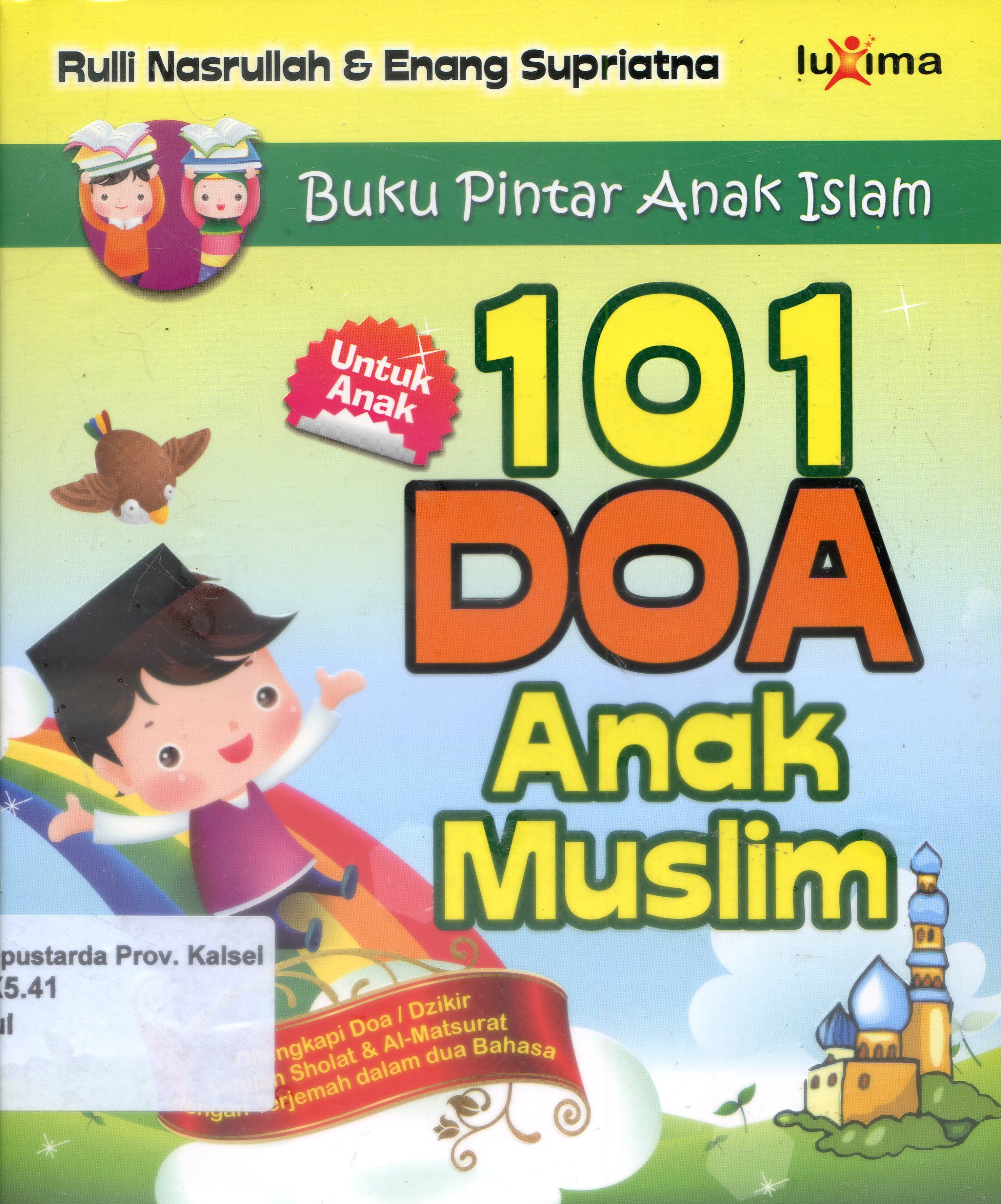 Cover Buku Pintar Anak Islam : 101 doa Anak Muslim / Rulli Nasrullah ; Editor, Tim Redaksi LUxima