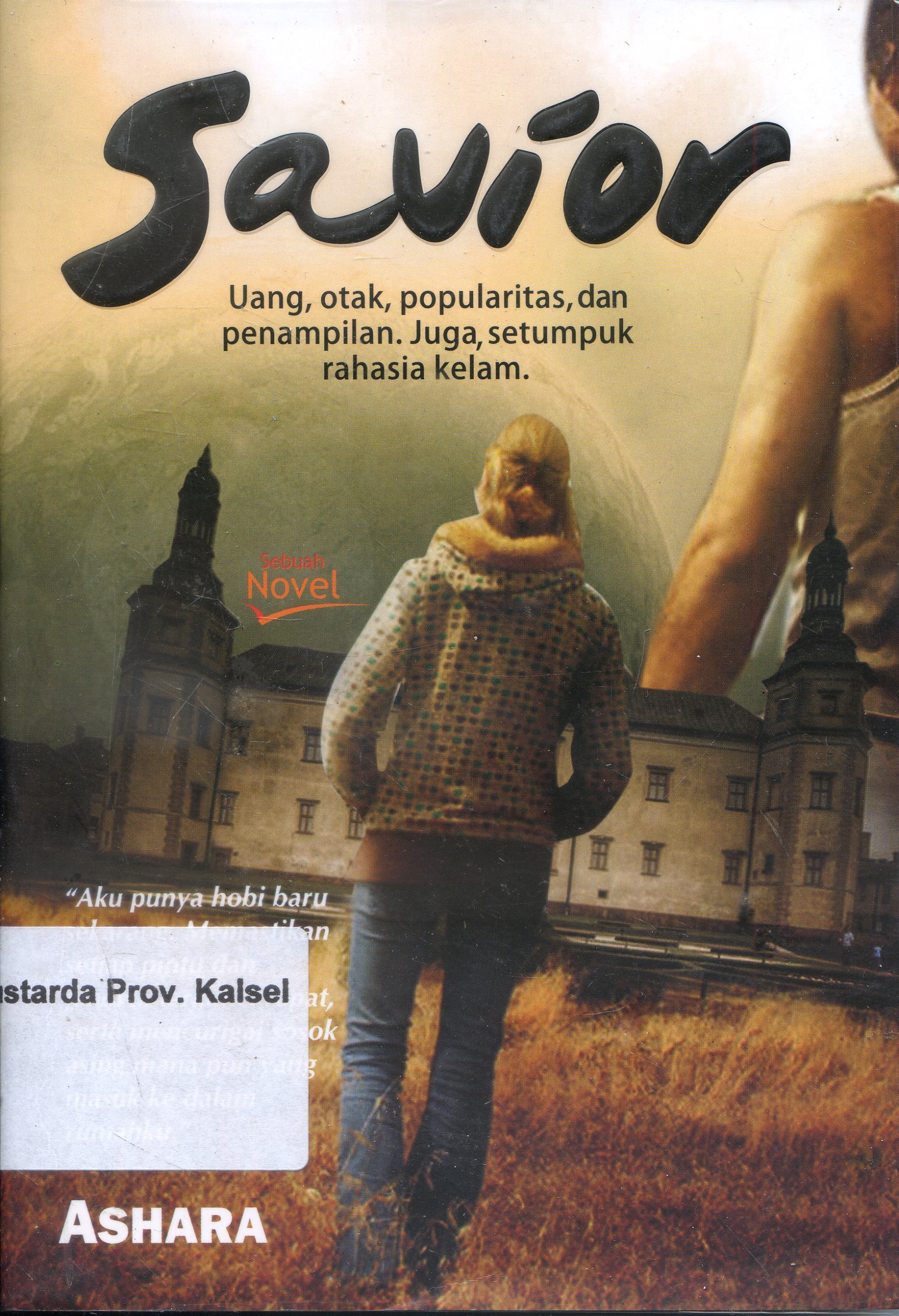 Cover Savior :  Uang, Otak, Popularitas, Dan Penampilan, Juga Setumpuk Rahasia Kelam / Ashara ; Editor, Elis Widayanti