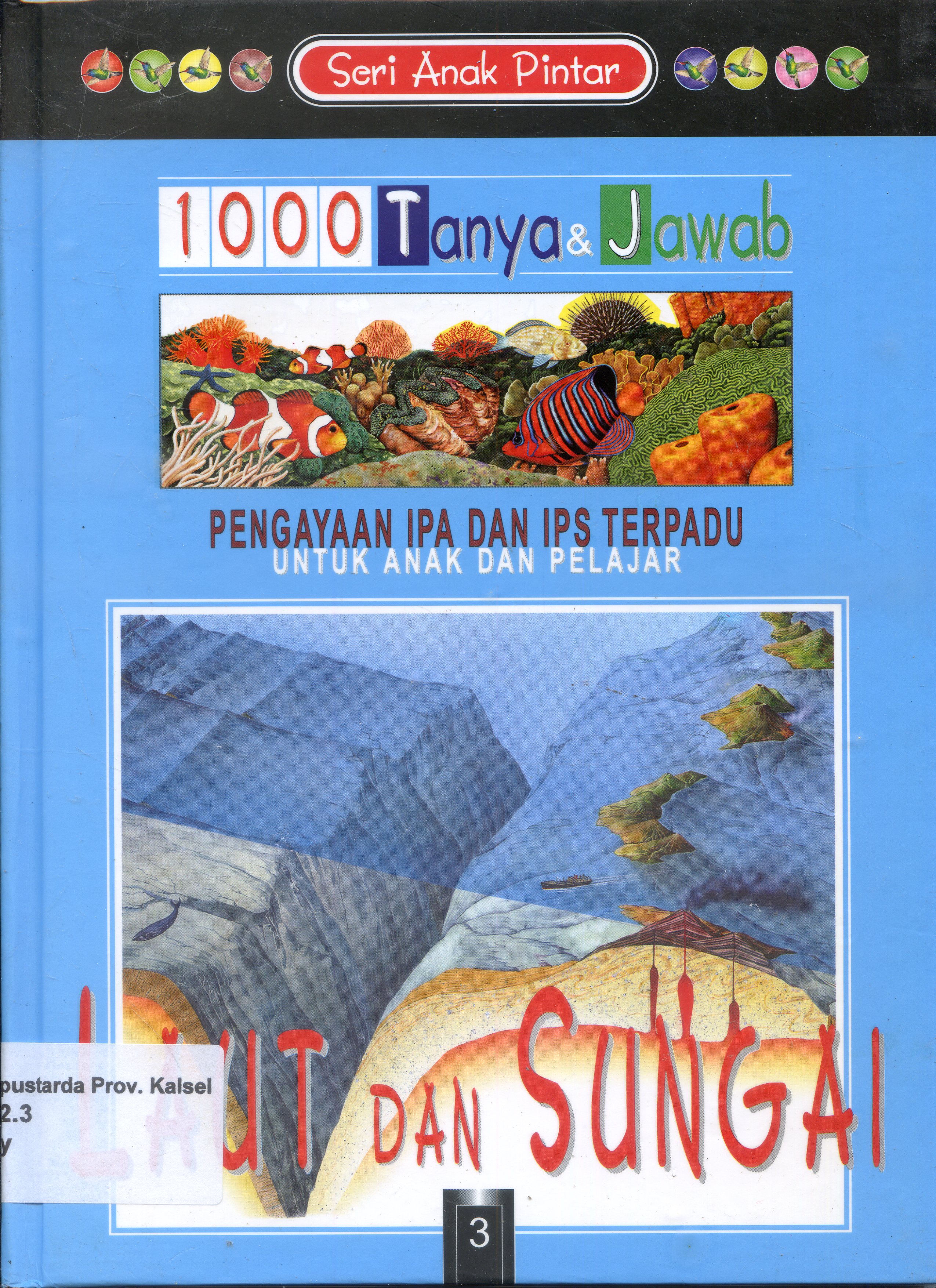 Cover 1000 Tanya & Jawab untuk anak dan pelajar : Laut dan Sungai / Barbara Tayor; Penerjemah, Henry.P. ; Editor, Budi Susanto