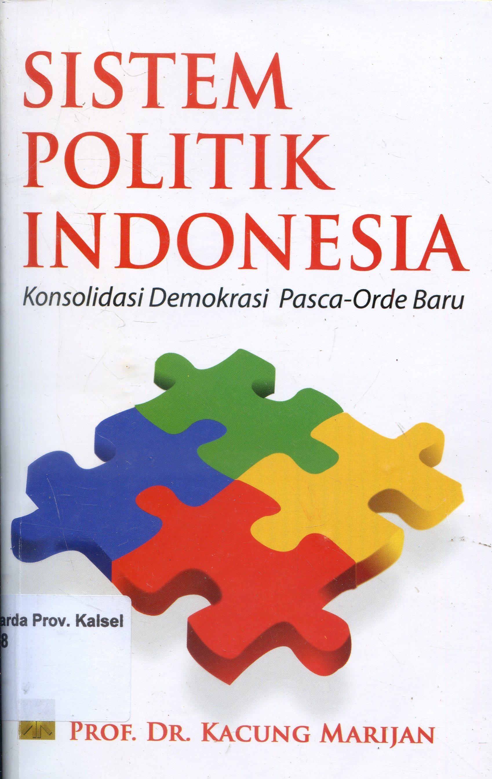 Cover Sistem Politik Indonesia :  Konsilidasi Demokrasi Pasca Orde Baru / Kacung Marijan