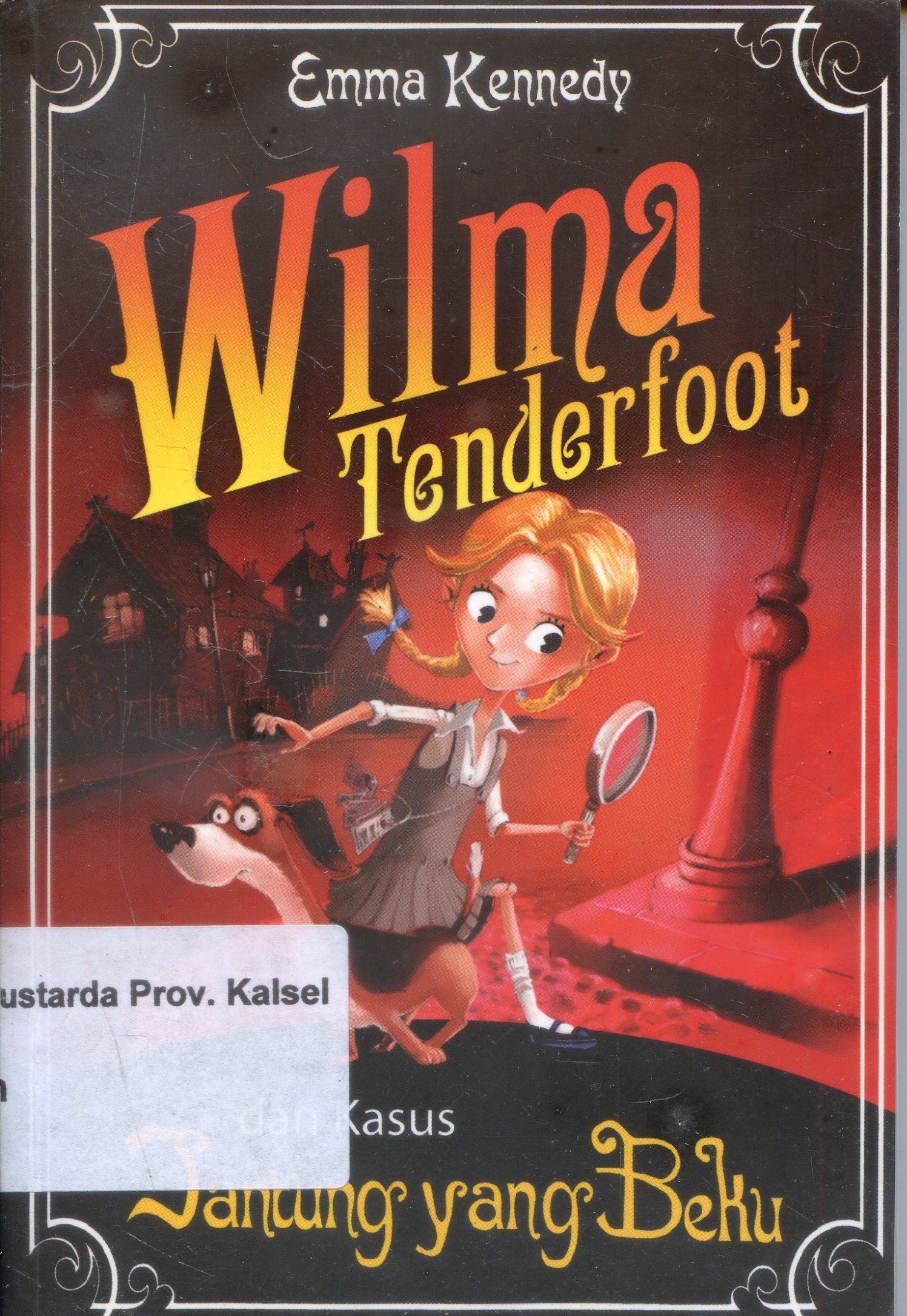 Cover Wilma Tenderfoot Dan Kasus Yang Beku / Emma Kennedy ; Penyunting, Layna Ariesanti ; Penerjemah, Jia Effendie.