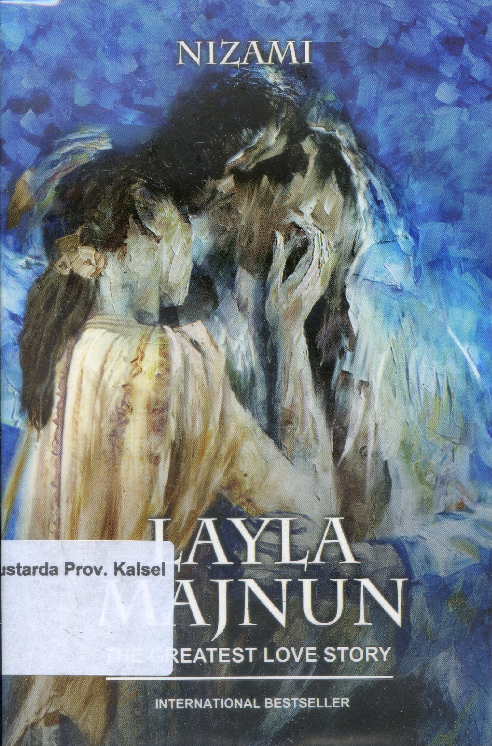 Cover Layla Majnun :  The Greatest Love Story / Nizami ; Penyunting, Salahuddien ; Alih Bahasa, Ali Nur Zaman