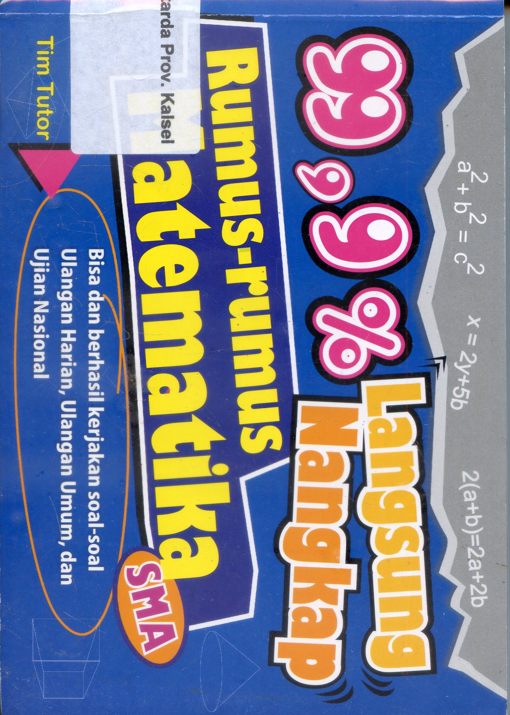 Cover 99,9 % Langsung Nangkap : Rumus-rumus matematika / Tim tutor ; Editor, Ignatius Triantoro