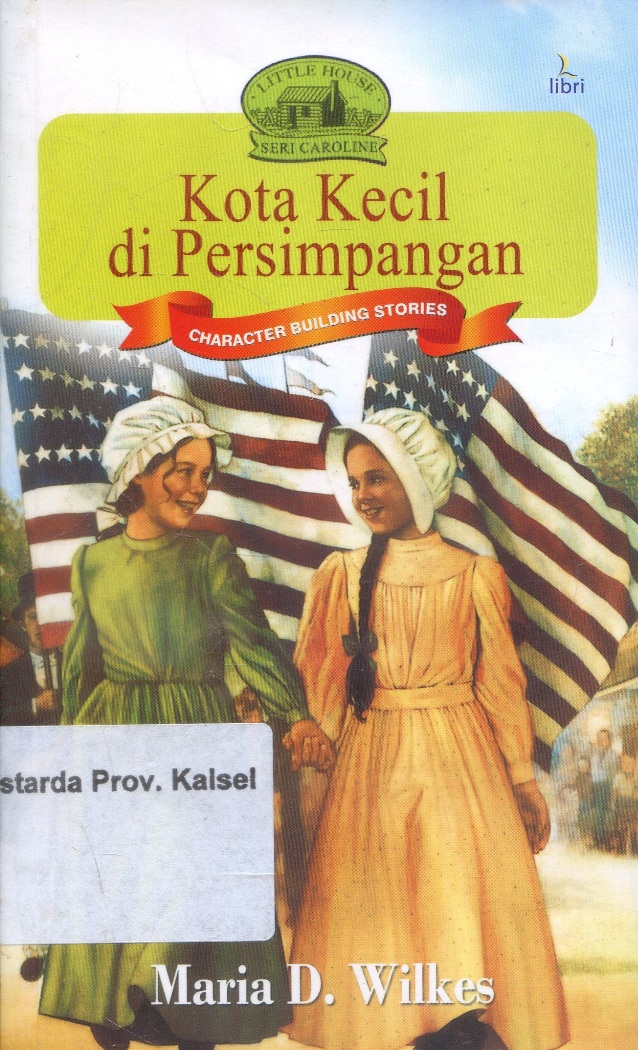 Cover Kota kecil dipersimpangan / Maria D. Wilkes ; Penerjemah, Lanny Murtihardjana, Editor, Nino Oktorino