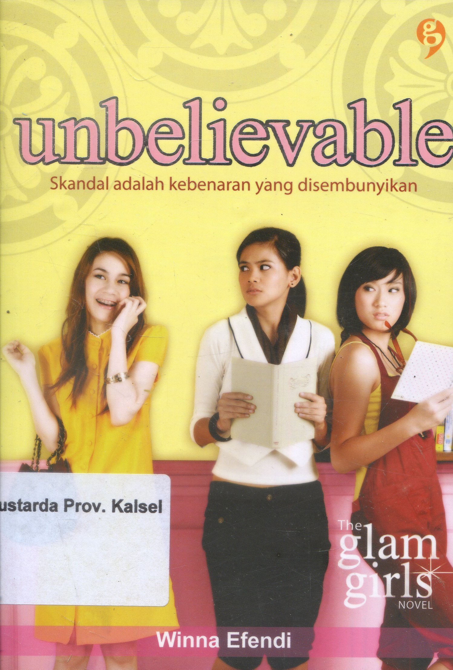Cover Unbelievable : Skandal adalah kebenaran yang disembunyikan / Winna Efendi ; Editor, Christian Simamora