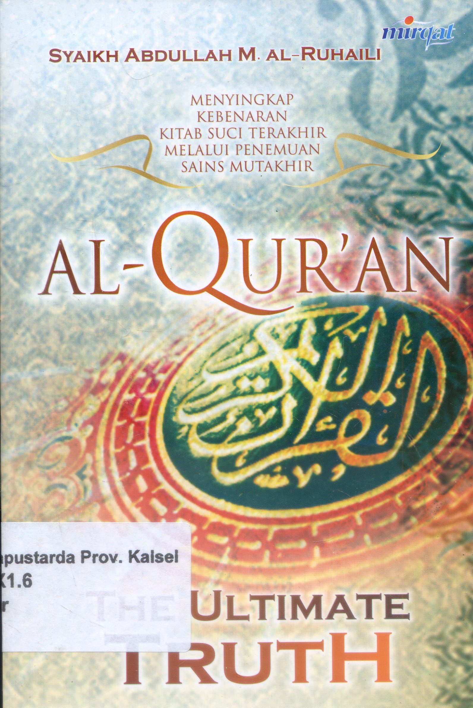 Cover Al-Qur'an The Ultimate Truth / Syaikh Abdullah M. Al-Ruhaili ; Alih Bahasa, Andi Achmad