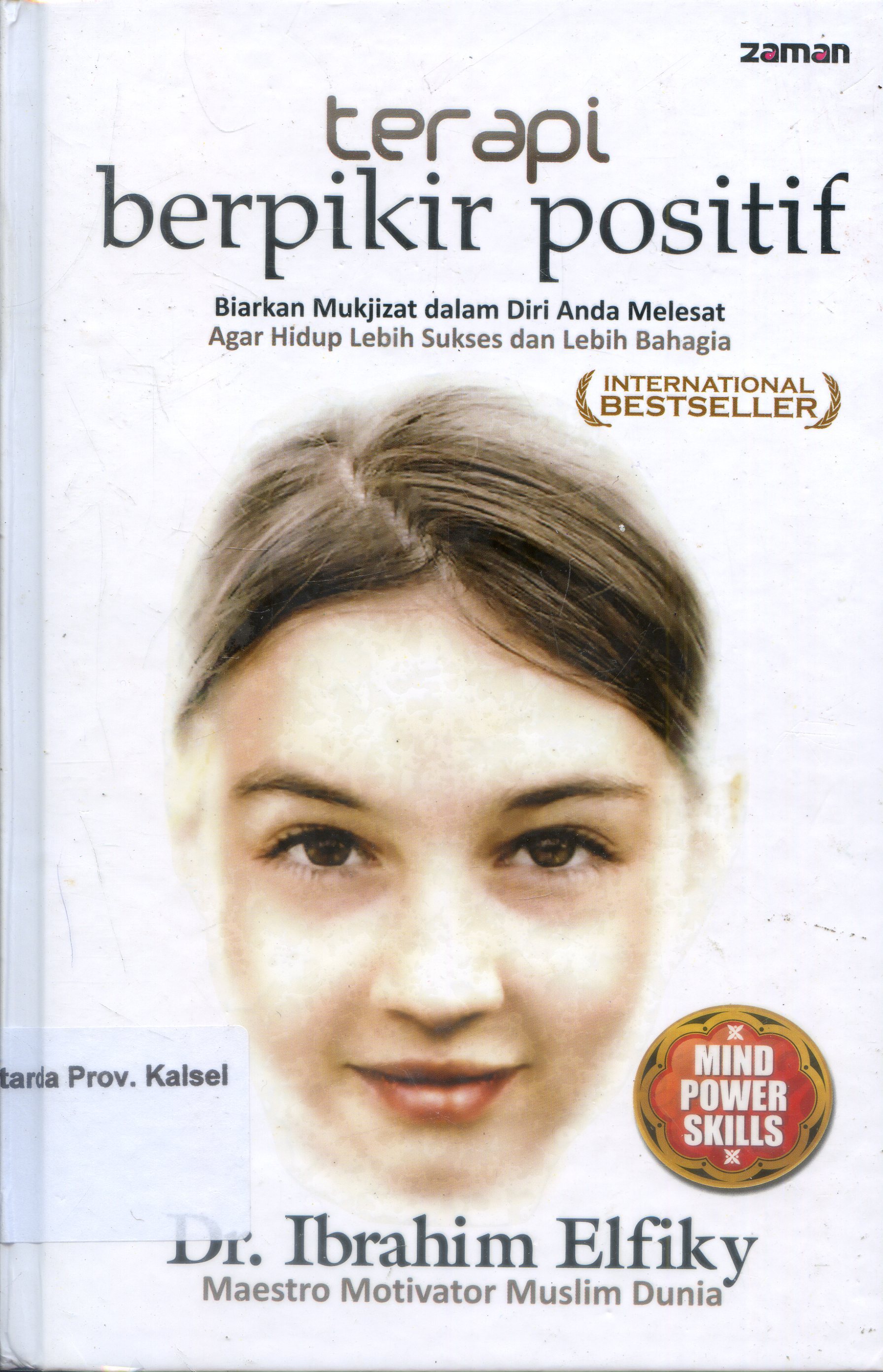 Cover Terapi Berfikir Positif : Biarkan Mukjizat dalam diri anda melesat / Ibrahim Elfiky ; Penerjemah, Khalifurrahman Fath, M.Taufik Dmas, Editor Navis Rahman