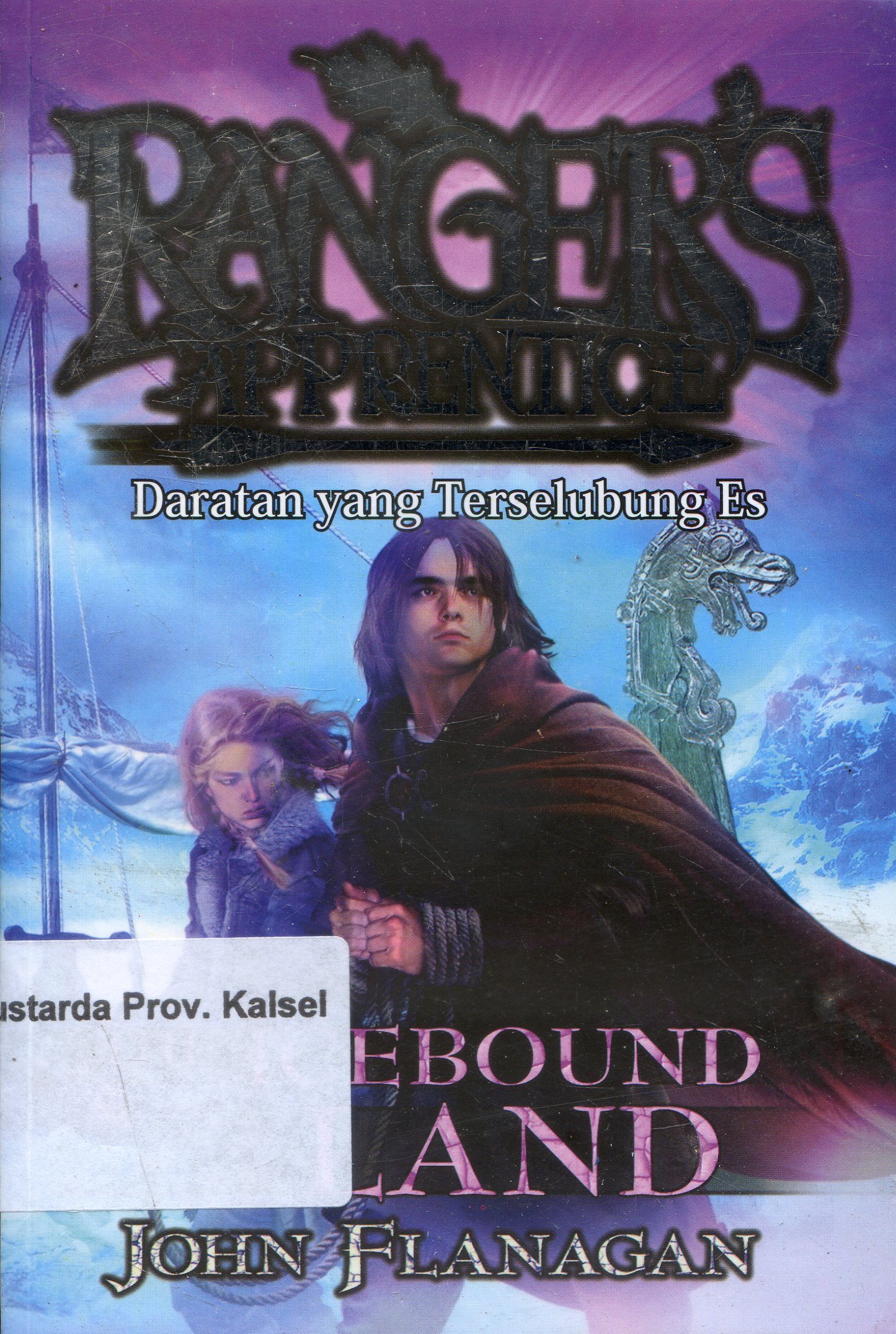 Cover Ranger's Apprentice : The Ice bound Land / John Flanagen ; Penerjemah, Septiana Y.P, Editor, Dumaria Pohan