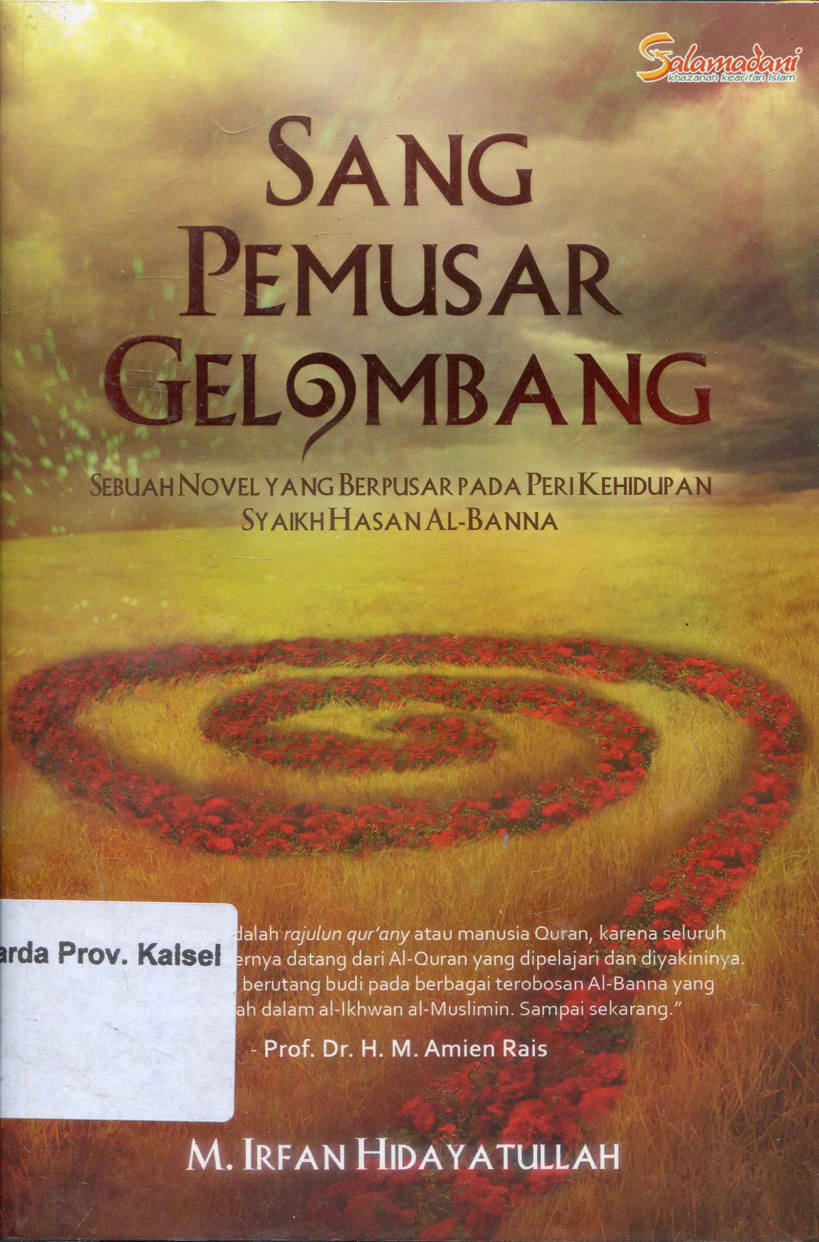 Cover Sang Pemusar Gelombang : SEbuah Novel yang berpusar pada peri kehidupan Hasan Al-Bana / Irfan Hidayatullah ; Editor, Feri M. Syukur, Topik Mulyana