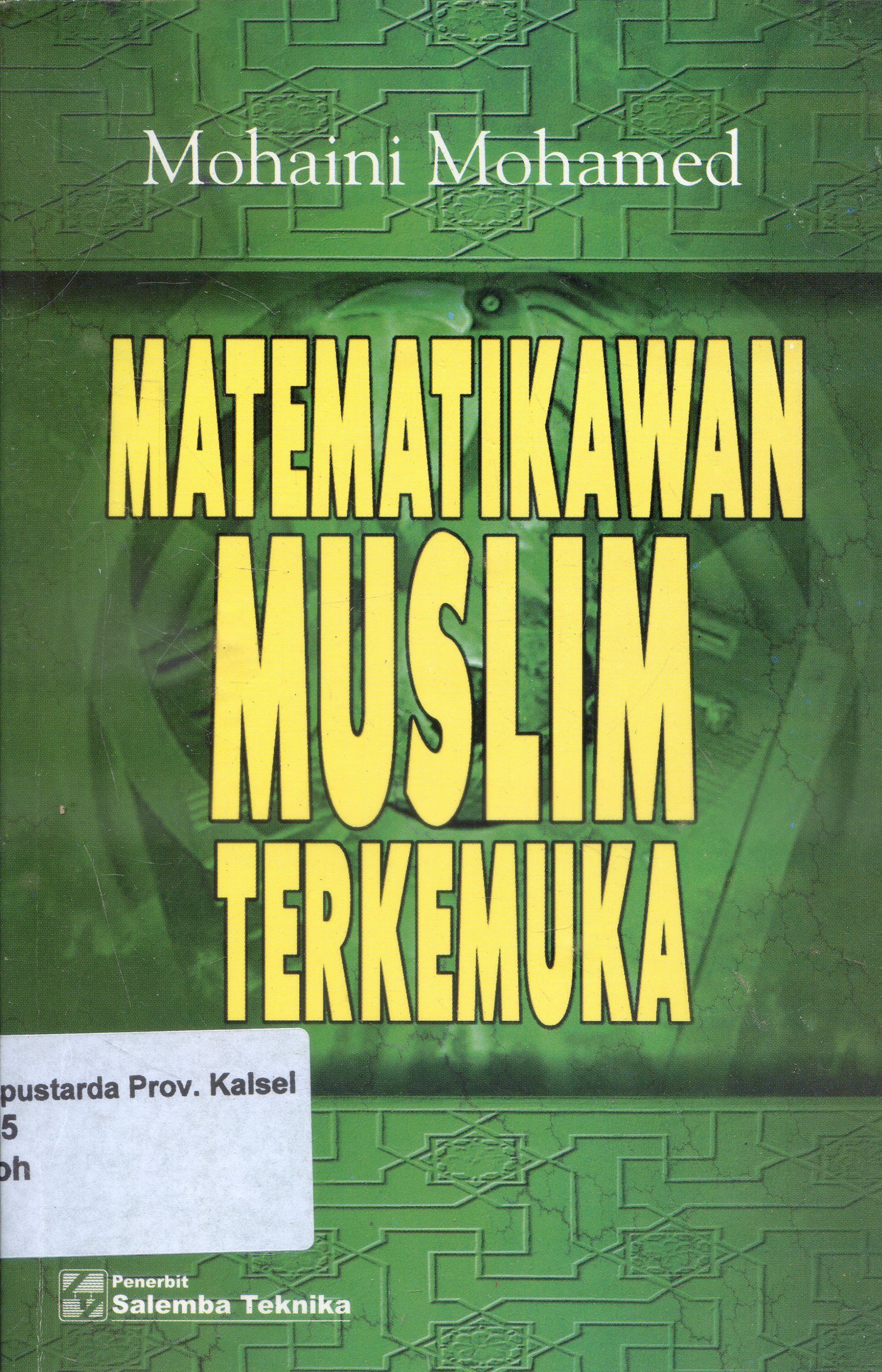 Cover Matematikawan Muslim Terkemuka / Mohaini Mohamed ; Alih Bahasa, Thamir Abdul Hafedh Al-Hamdany