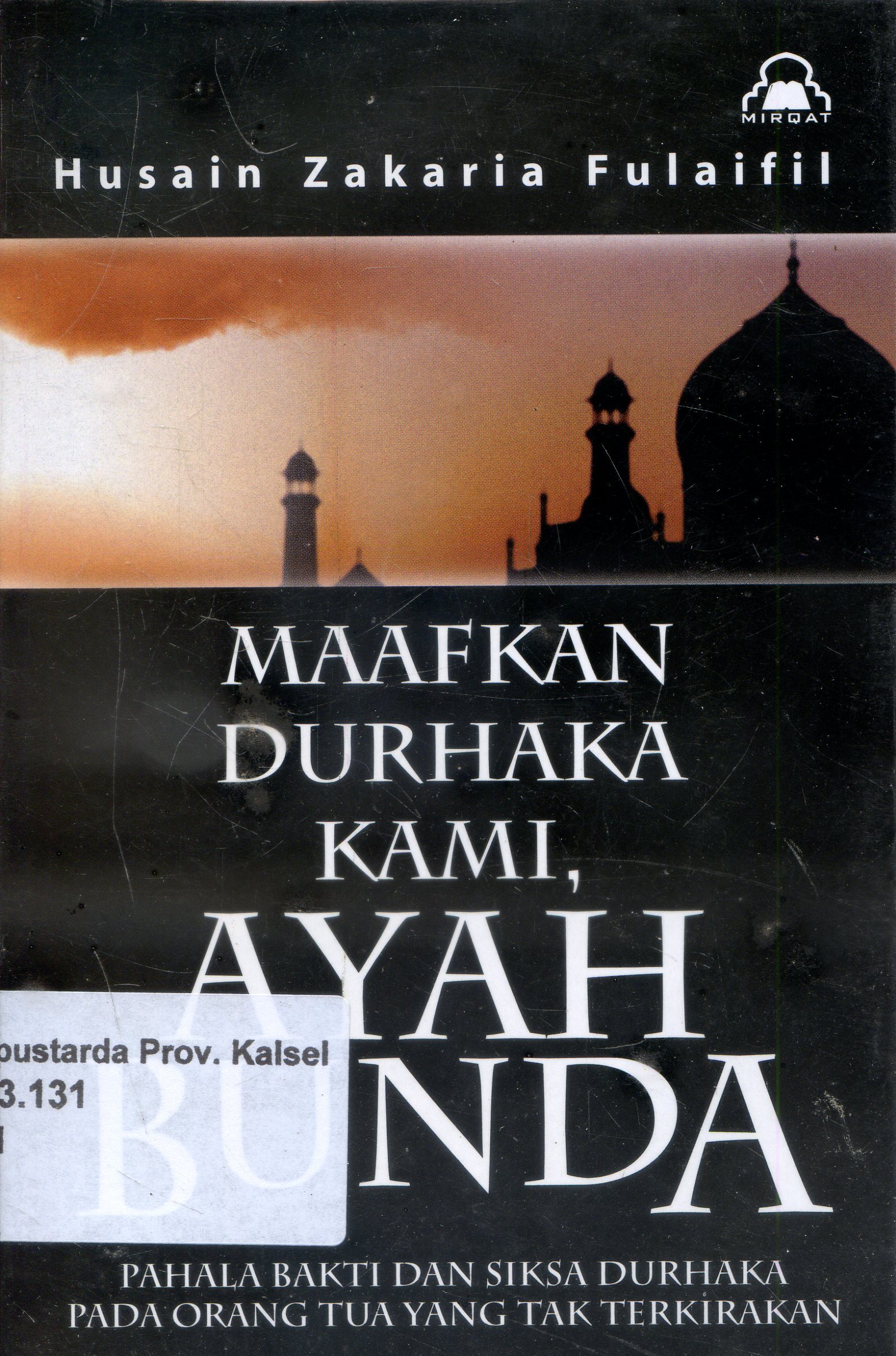 Cover Maafkan Durhaka Kami, Ayah Bunda / Husain Zakaria Fulaifil ; Alih Bahasa, Misbah Em Madjidy