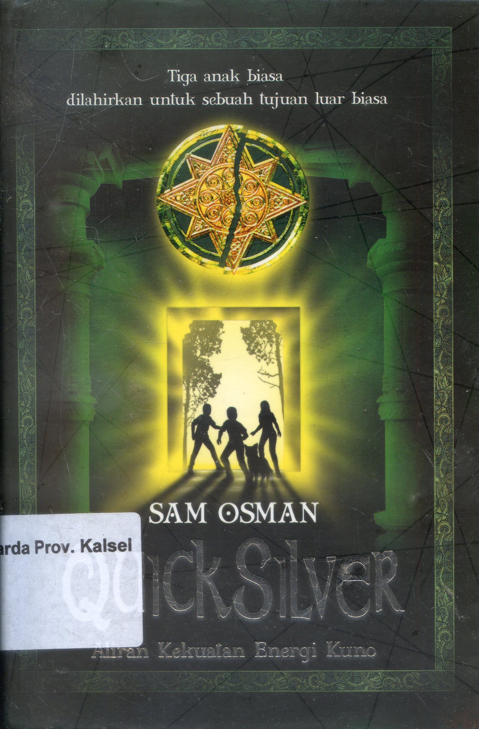 Cover Quick Silver : Aliran kekuatan energi kuno / Sam Osman ; Penerjemah, Fe fang, Editor, D.Kurniawan