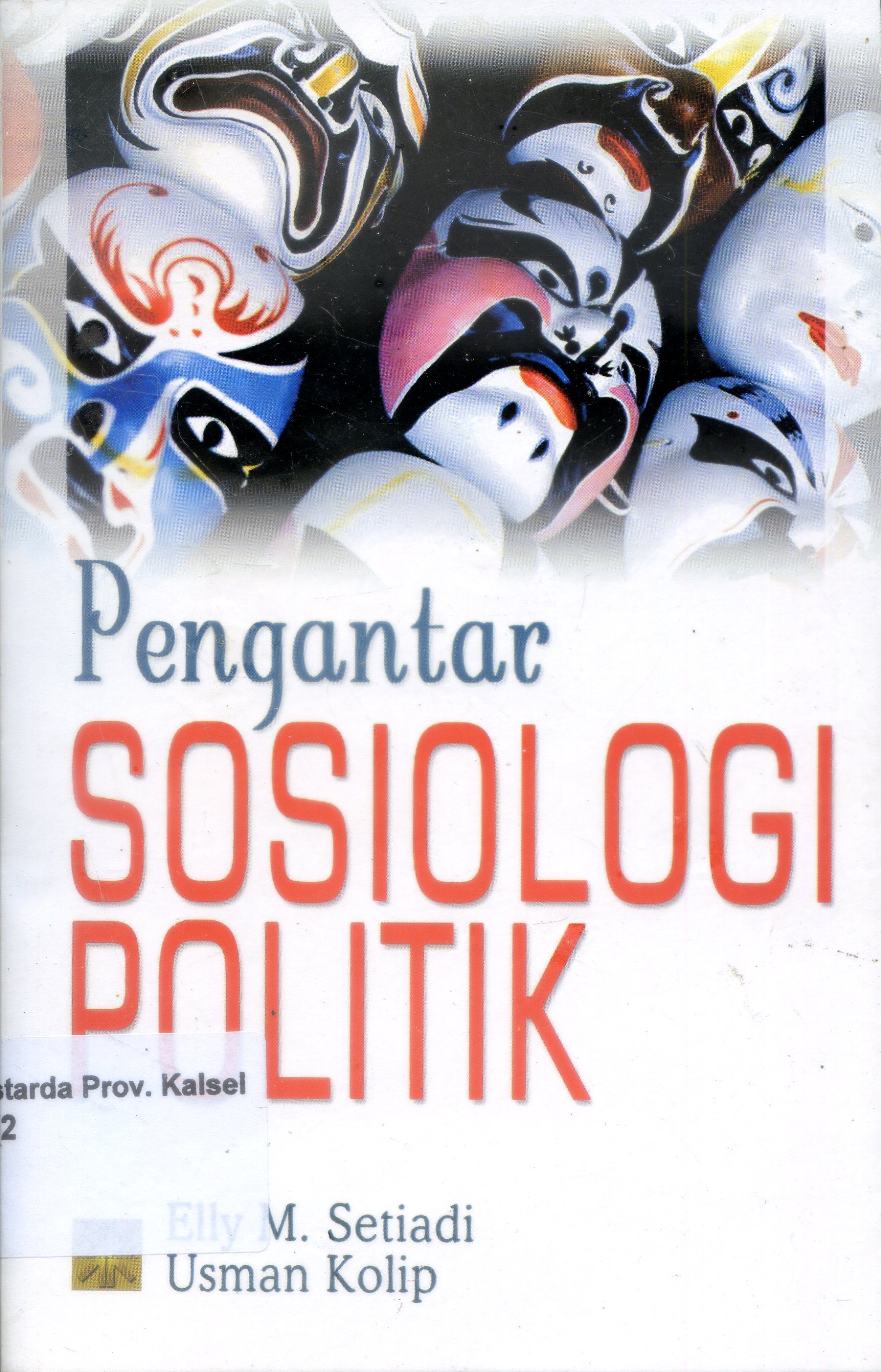 Cover Pengantar Sosiologi Politik / Elly M. Setiadi, Usman Kolip