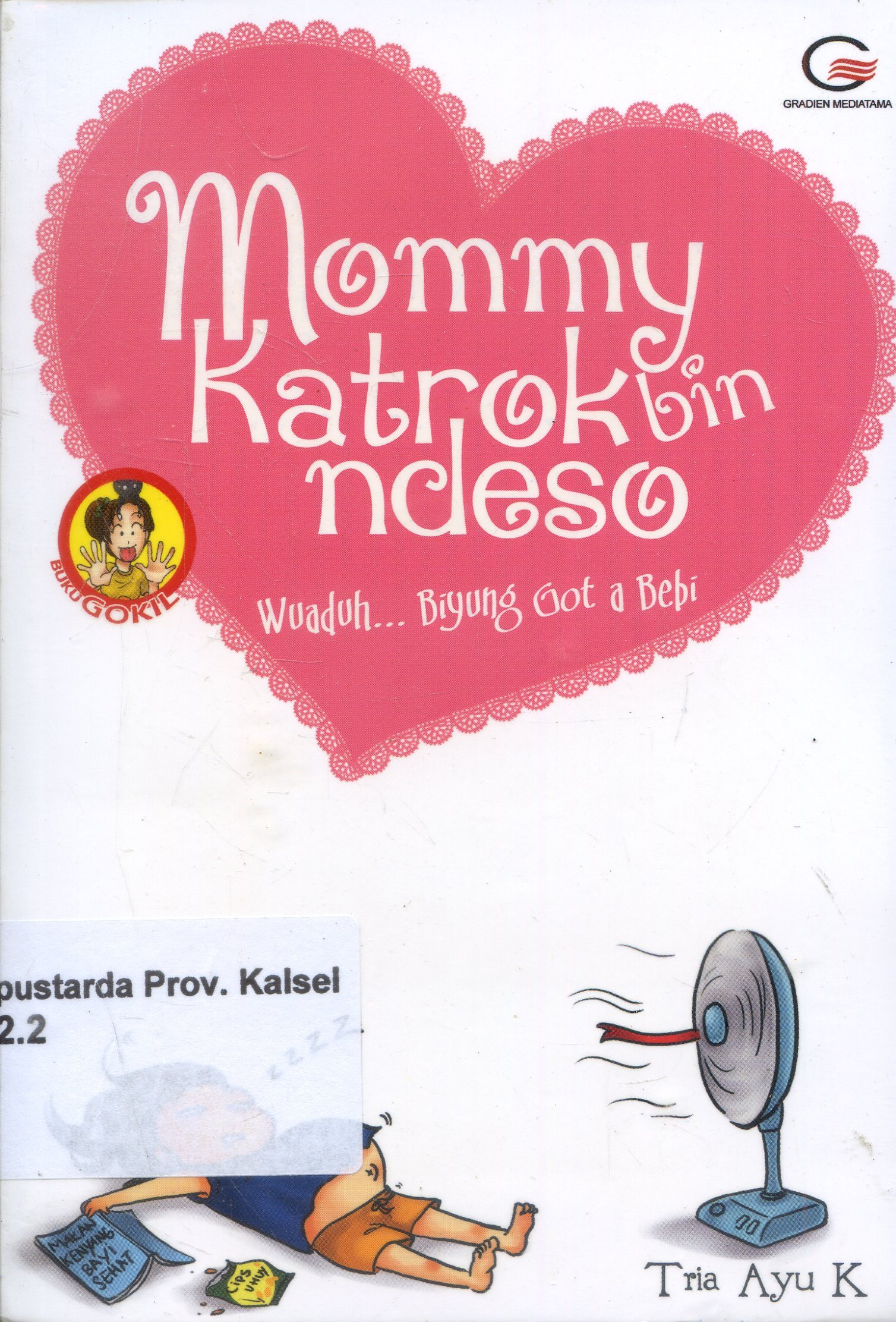Cover Mommy Katrok bin Deso : Wuaduh.... bingung got a bebi / Tri Ayu K.; Peyunting, Flo