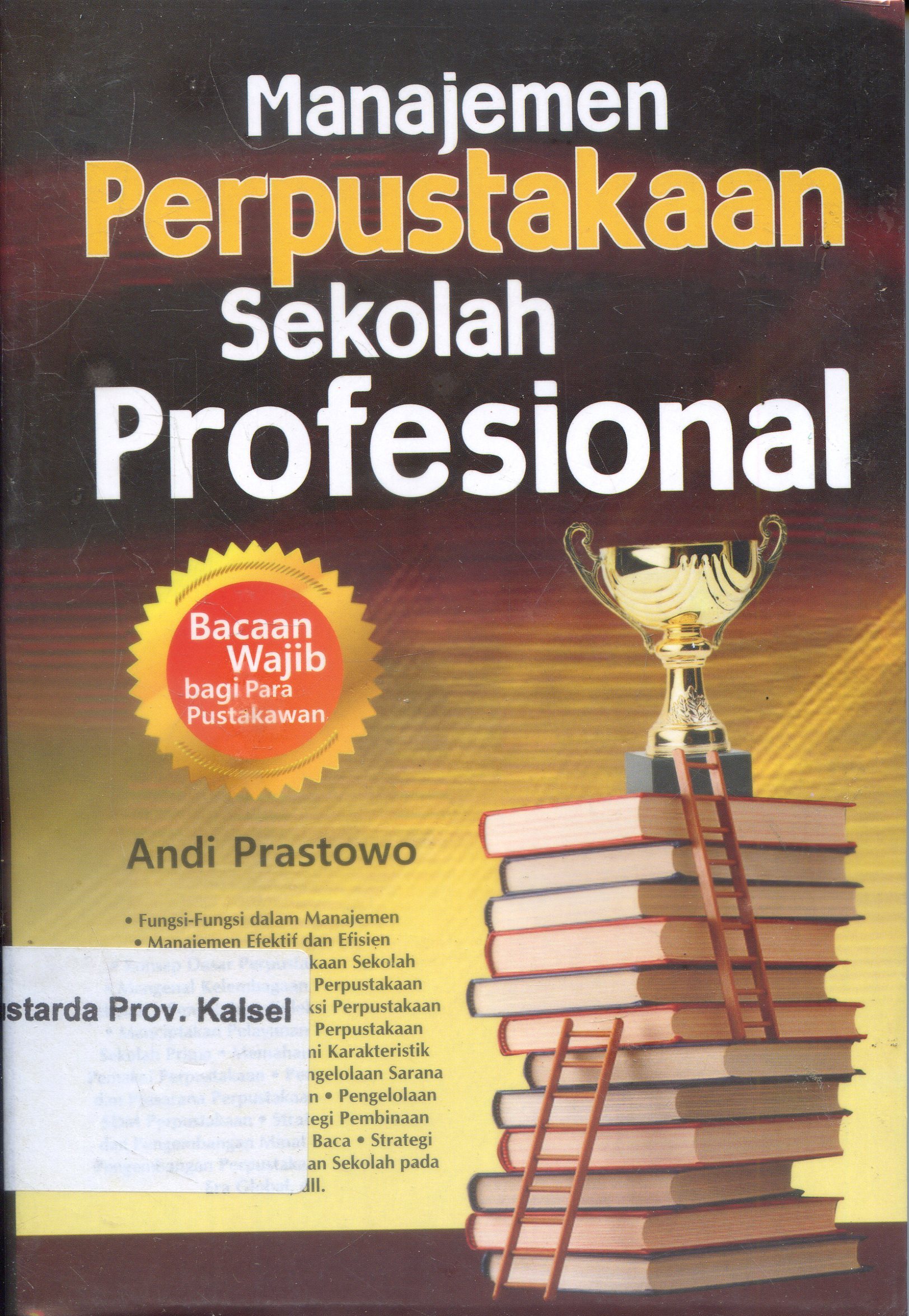 Cover Manajemen perpustakaan sekolah profesional / Andi Prastowo ; Editor, Dirusdi Toanto