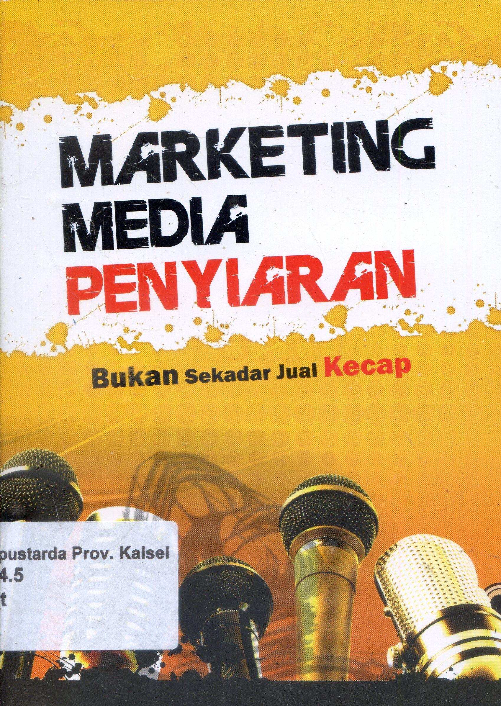Cover Marketing Media Penyiaran : Bukan Sekedar jual Kecap / Asti Musman, Sugeng WA