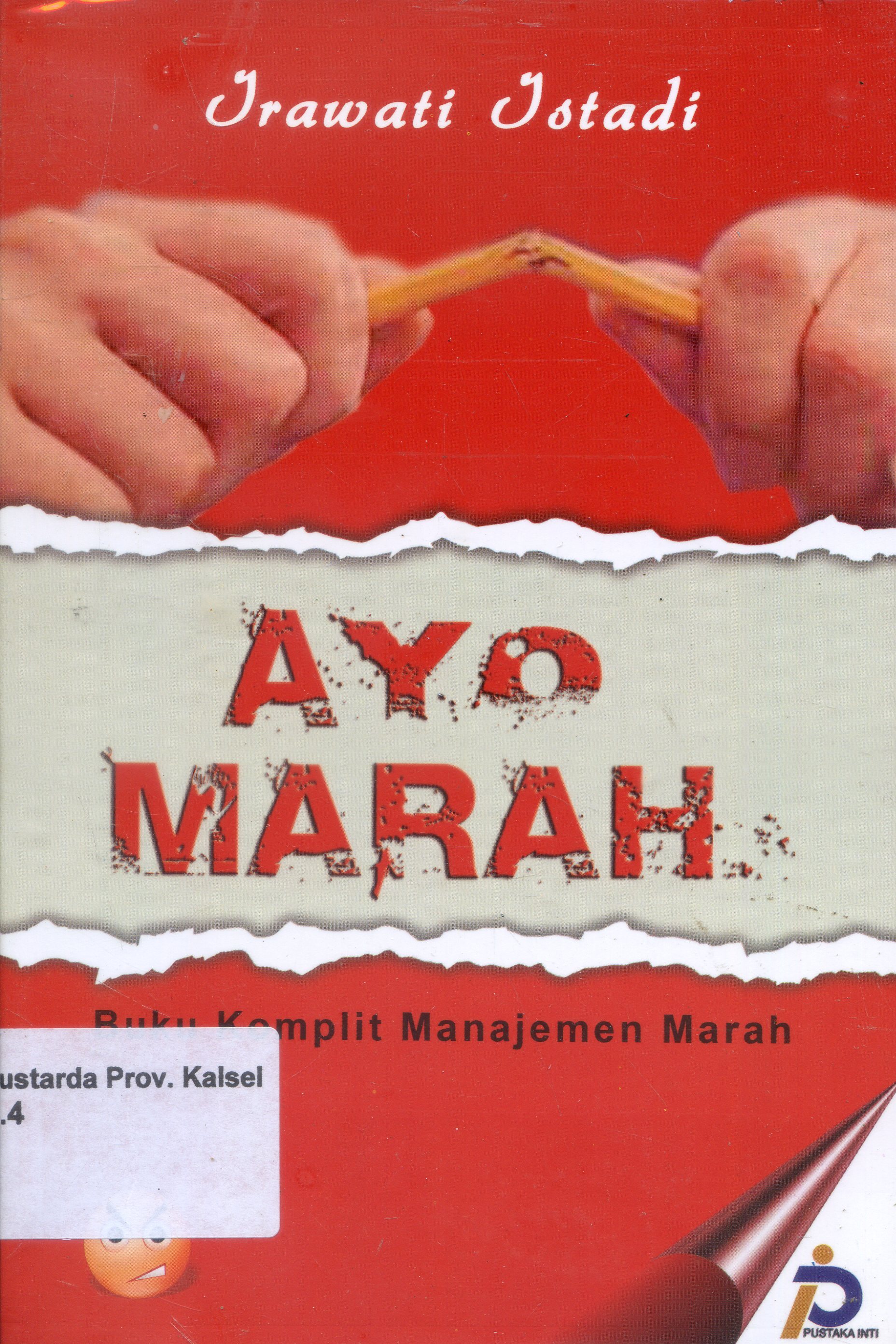 Cover Ayo Marah : Buku Komplit Manajemen Marah / Irawati Istadi ; Penyunting, Syarifah Levi