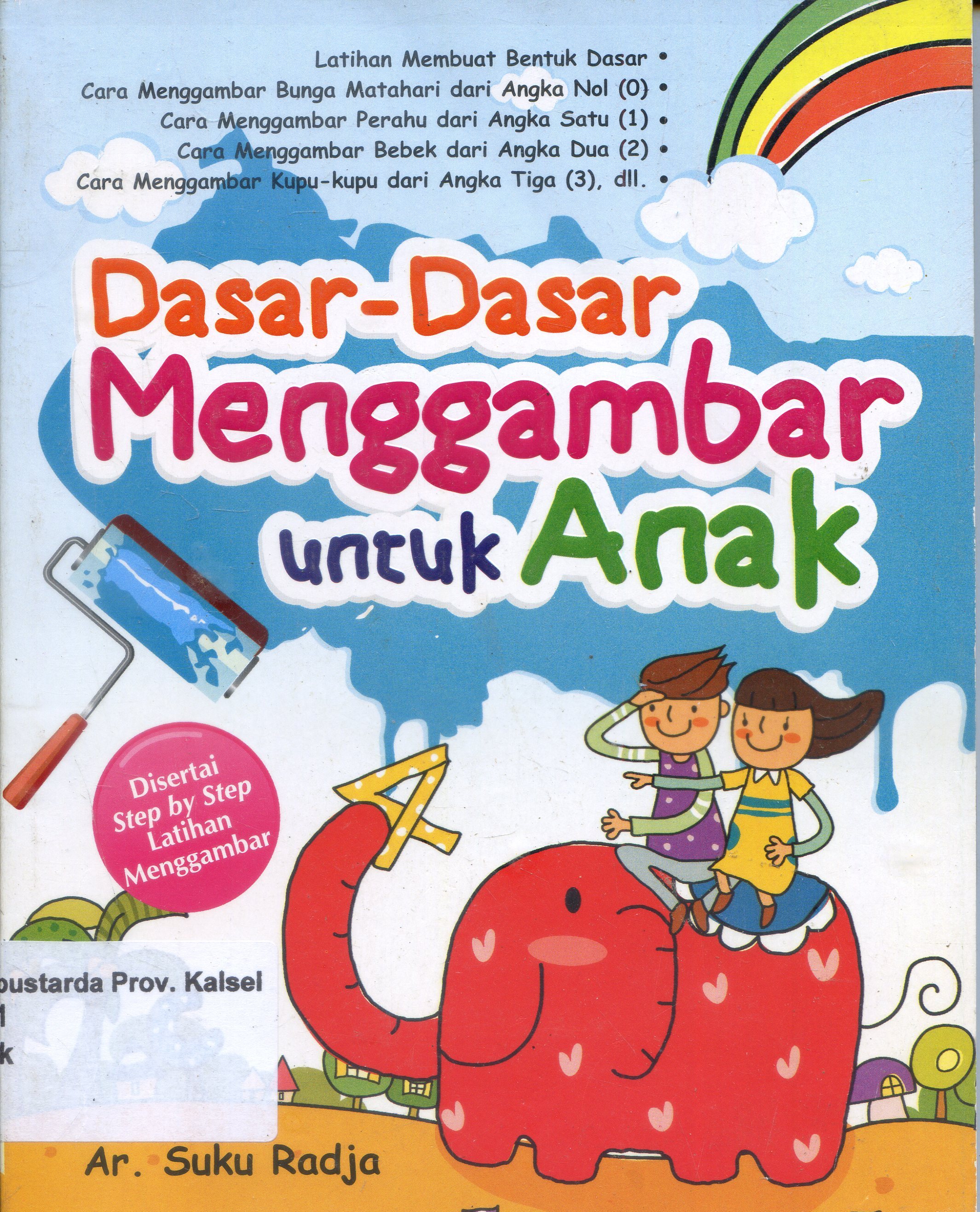 Cover Dasar-dasar Menggambar Untuk Anak / Suku Radja ; Editor, Dion.