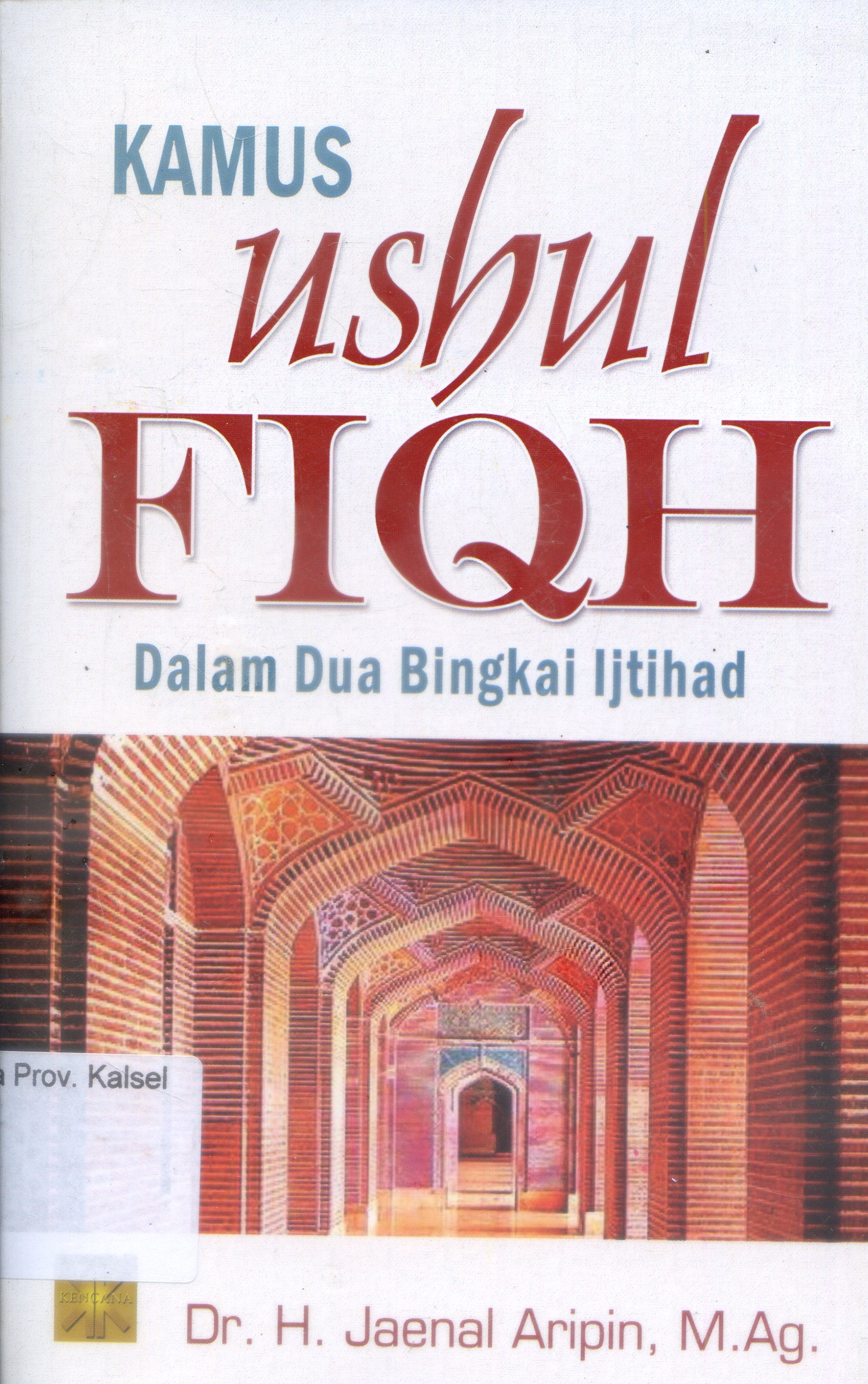 Cover Kamus Ushul Fiqh Dalam Dua Bingkai Ijtihad / Jaenal Arifin