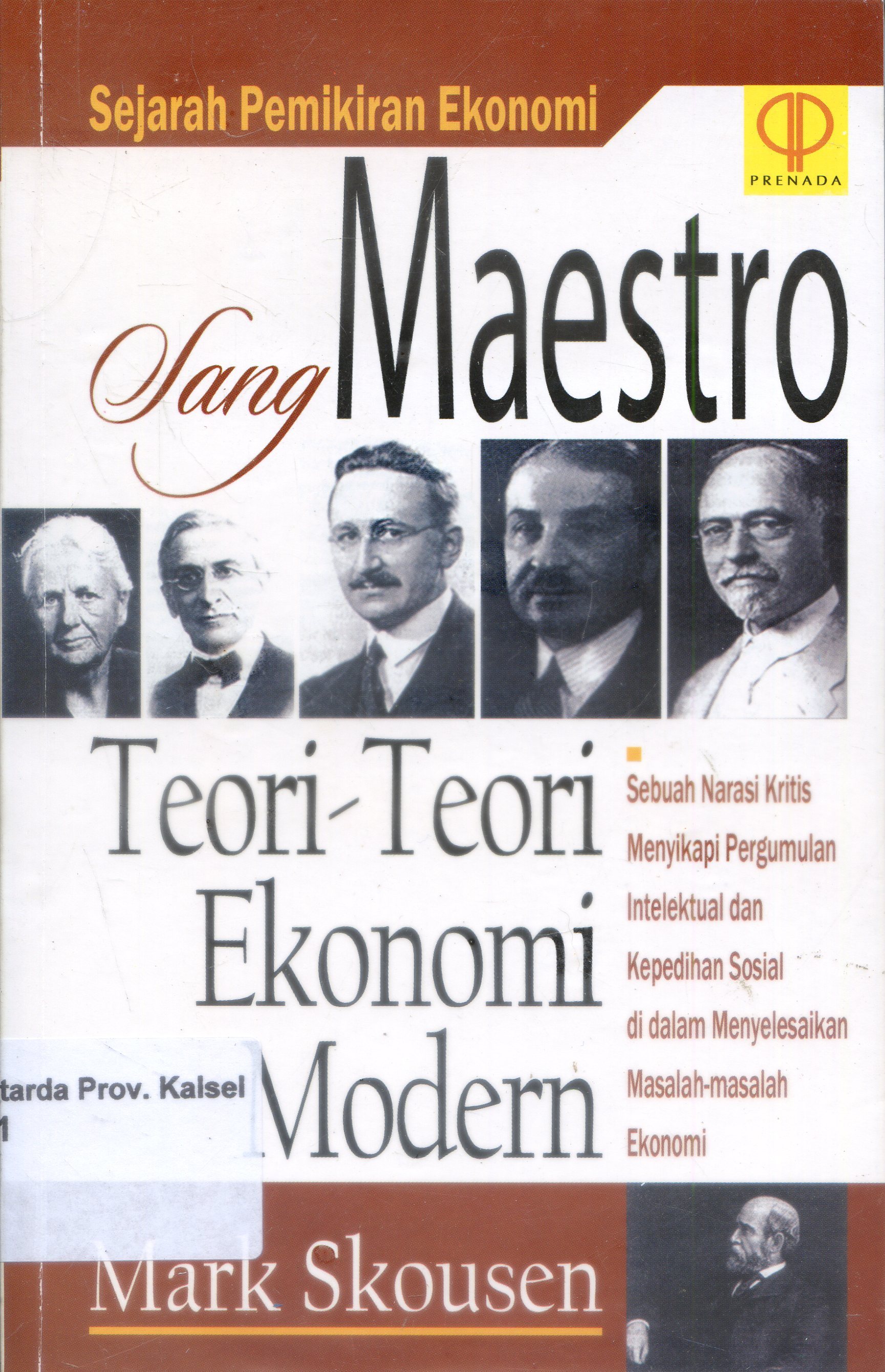Cover Sang Maestro '' Teori-teori ekonomi Modern" :  sejarah pemikiran ekonomi / Mark Skousen ; Penerjemah, Tri wibowo budi santoso